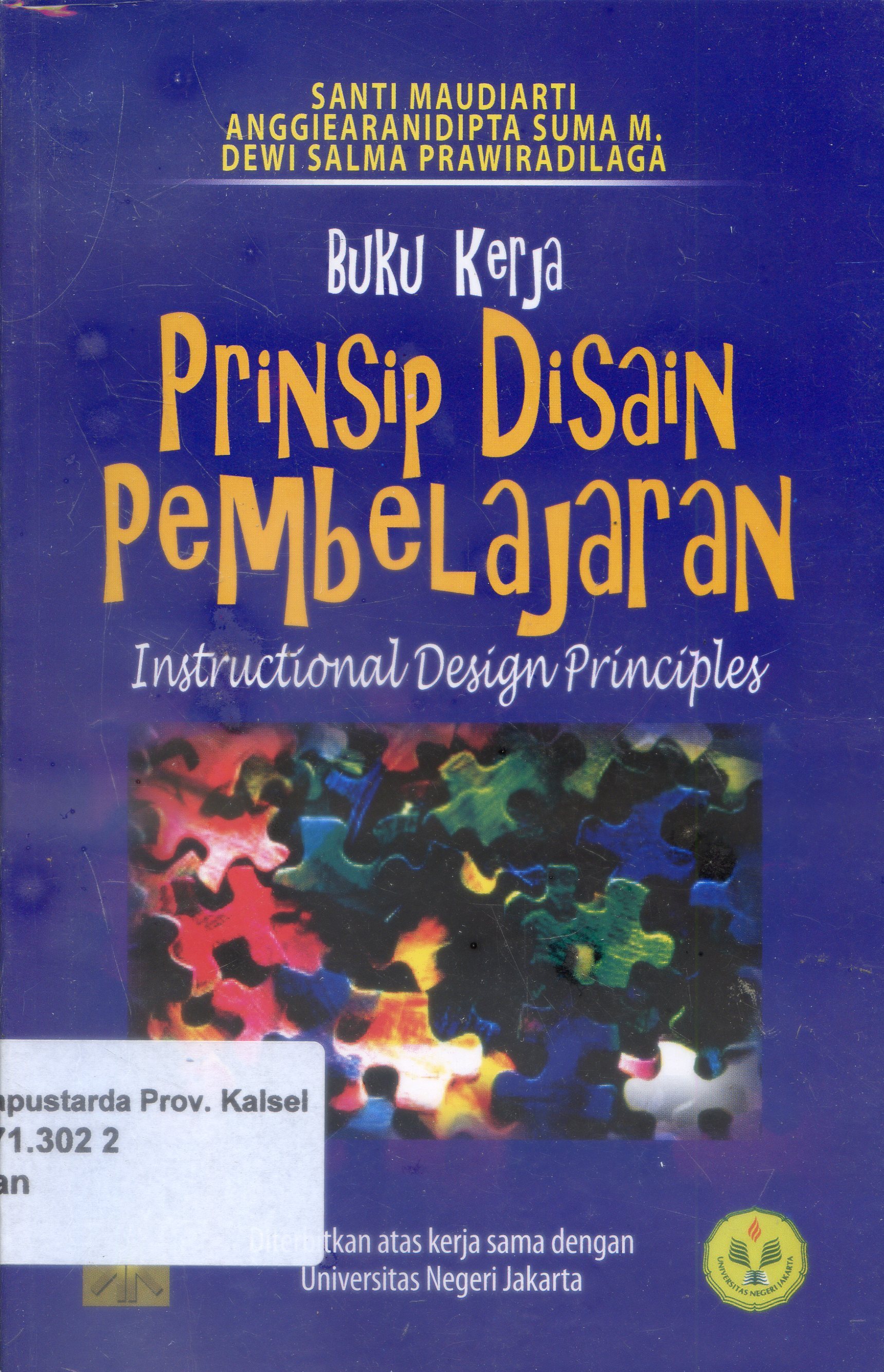 Cover Buku Kerja Prinsip Disain Pembelajaran : Instructional Design Principles / Santi Maudiarti, Anggiearanidipta Suma, Dewi Salma Prawiradilaga