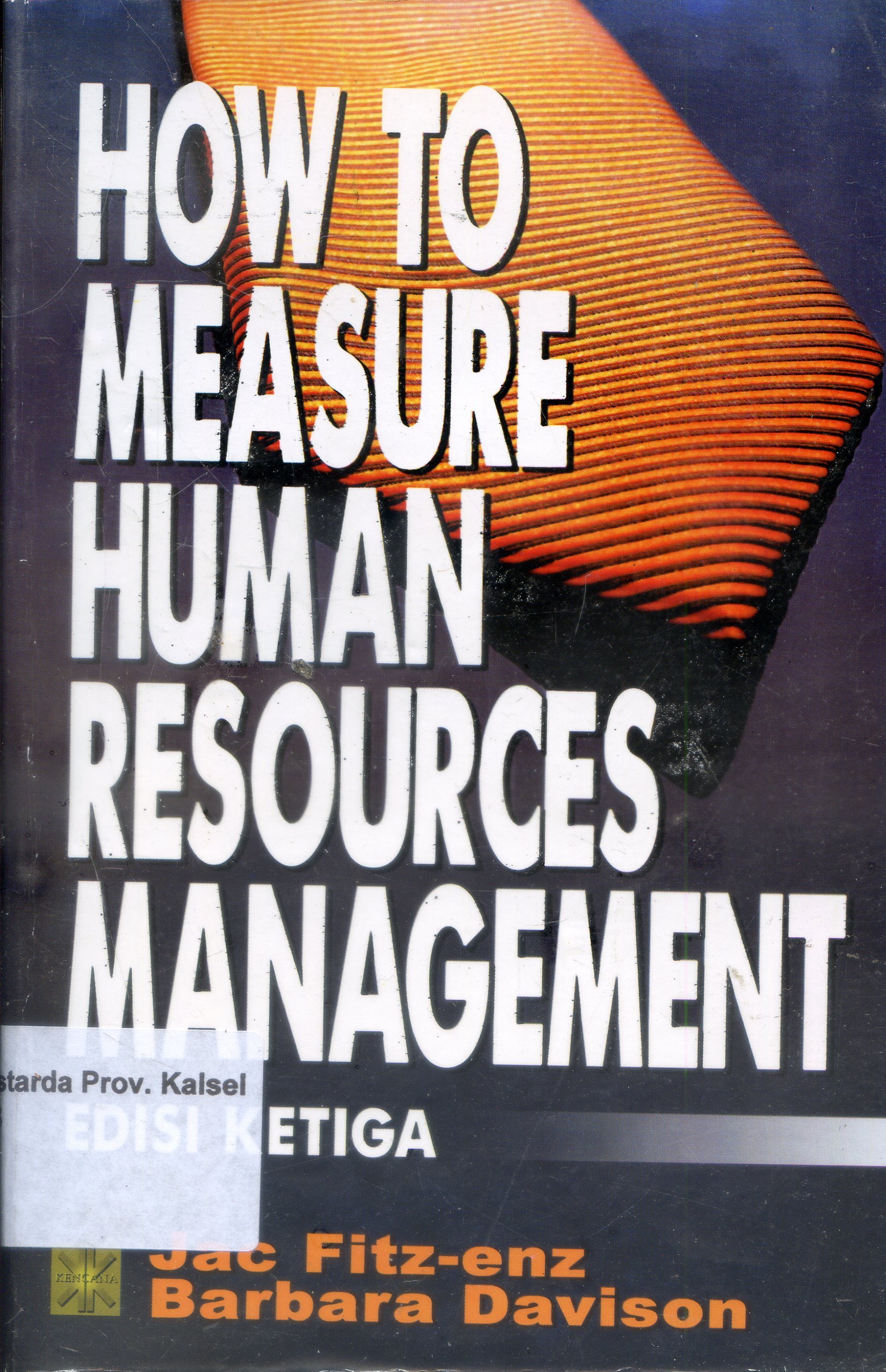 Cover How to Measure Human Resources Manajement / Jac Fitz-enz ; Barbara Davison ; Editor, Tri Wibowo B.S.; Syafruddin Azhar ; alih bahasa Widarti Rahardjo ,ahasa, Widarti Rahardjo