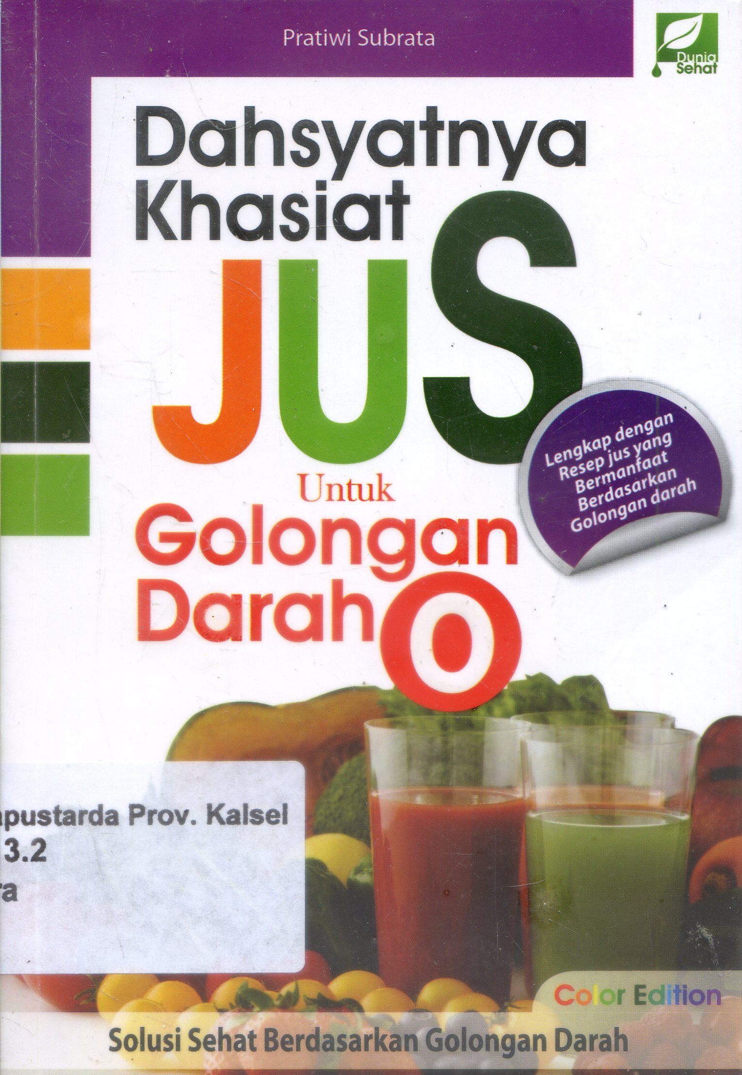 Cover Dahsyatnya Khasiat Jus Untuk Golongan Darah O / Pratiwi Subrata ; Editor, Endah Kemala