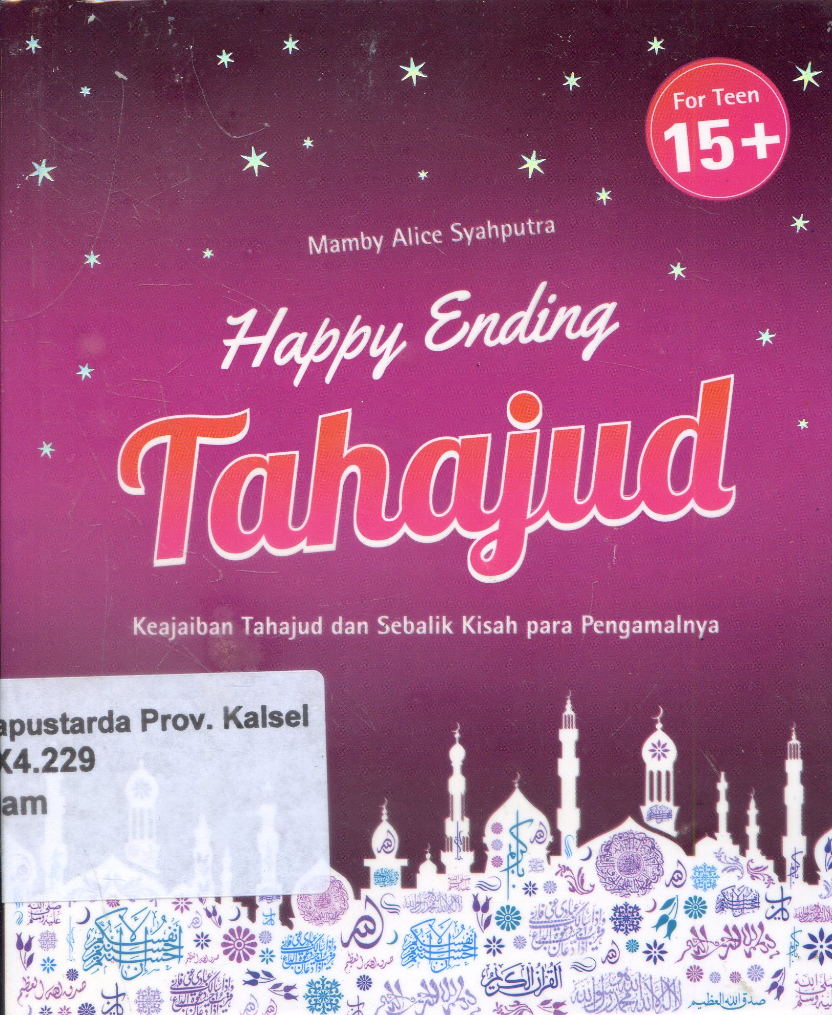 Cover Happy Ending Tahajud : Keajaiban tahajut dan sebaik kisah para pengamalnya / Mamby Alice Syahputra ; Editor, Nur Laili M.