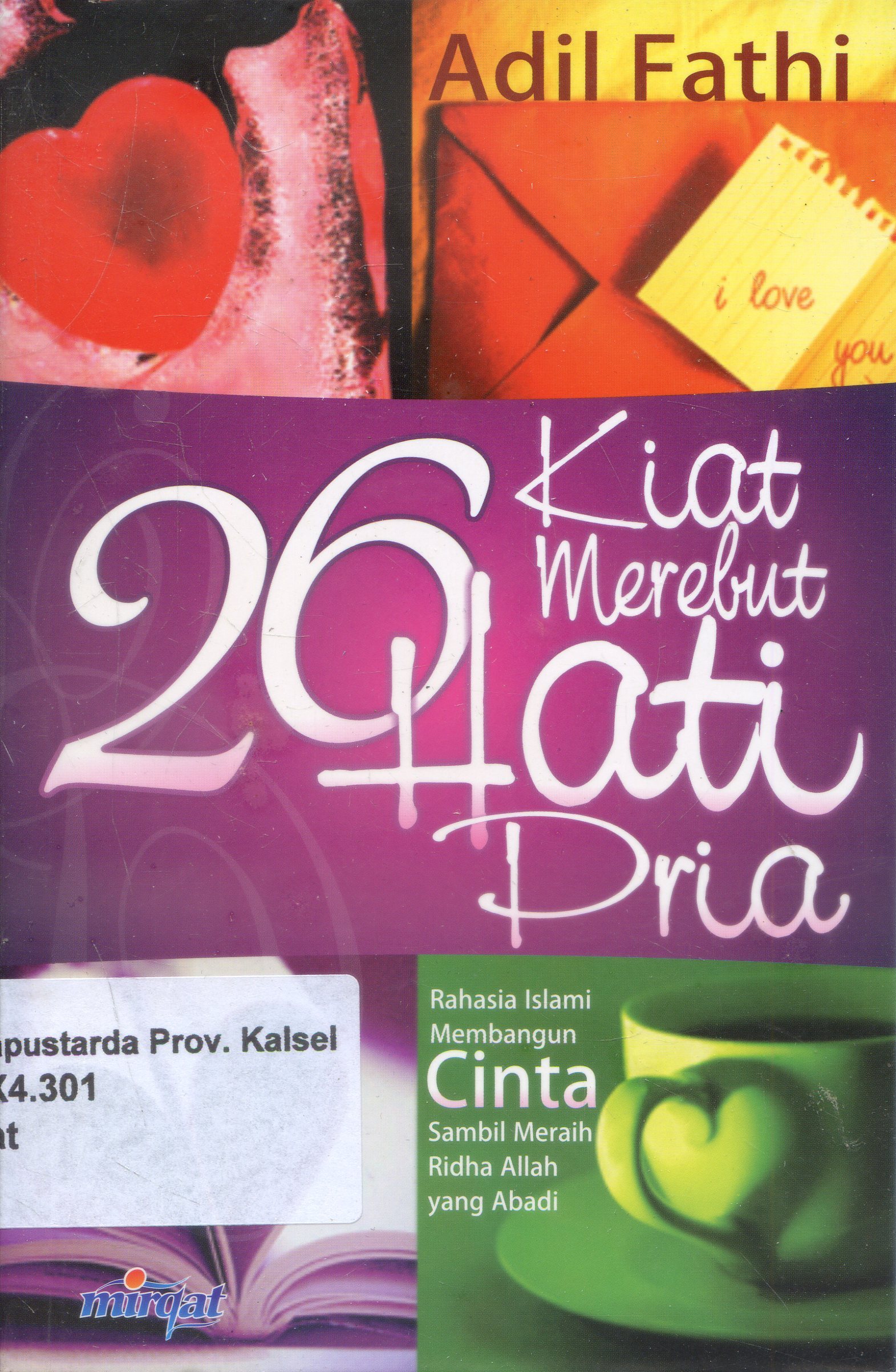 Cover 26 kiat merebut hati pria : rahasia islami membangun cinta sambil meraih Ridha Allah yang abadi / ADIL fATHI ; Penerjemah, Misbah Madjidi, Editor, Muhammad Ikhsan