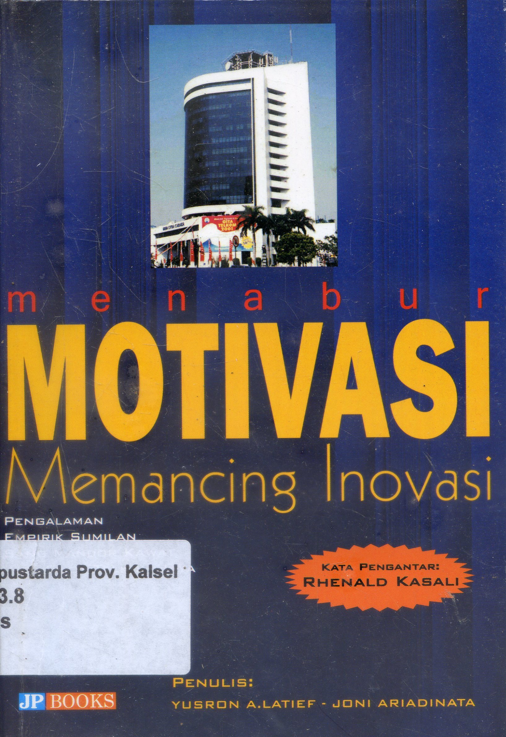 Cover Menabur Motivasi Memancing Inovasi Pengalaman Empirik Sumilan Sang Mandor Kawat Jadi Pilot Telkom Jaya / Yusron A. Latief ; Joni Ariadinata ; Editor, Kun Haryono