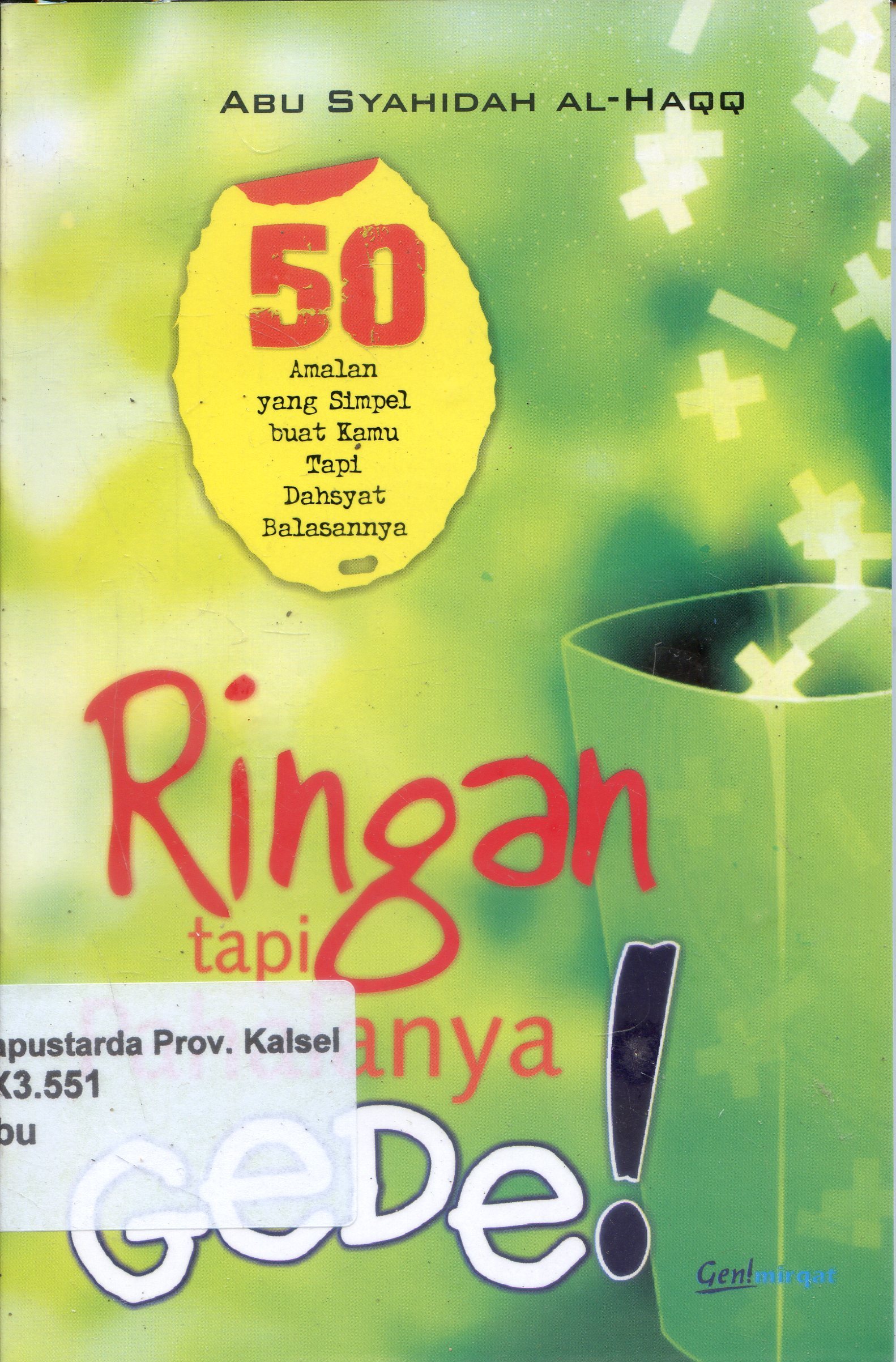 Cover Amalan Ringan Pahala Gede / Abu Syahidah Al-Haqq ; Editor, Iskandar Kato