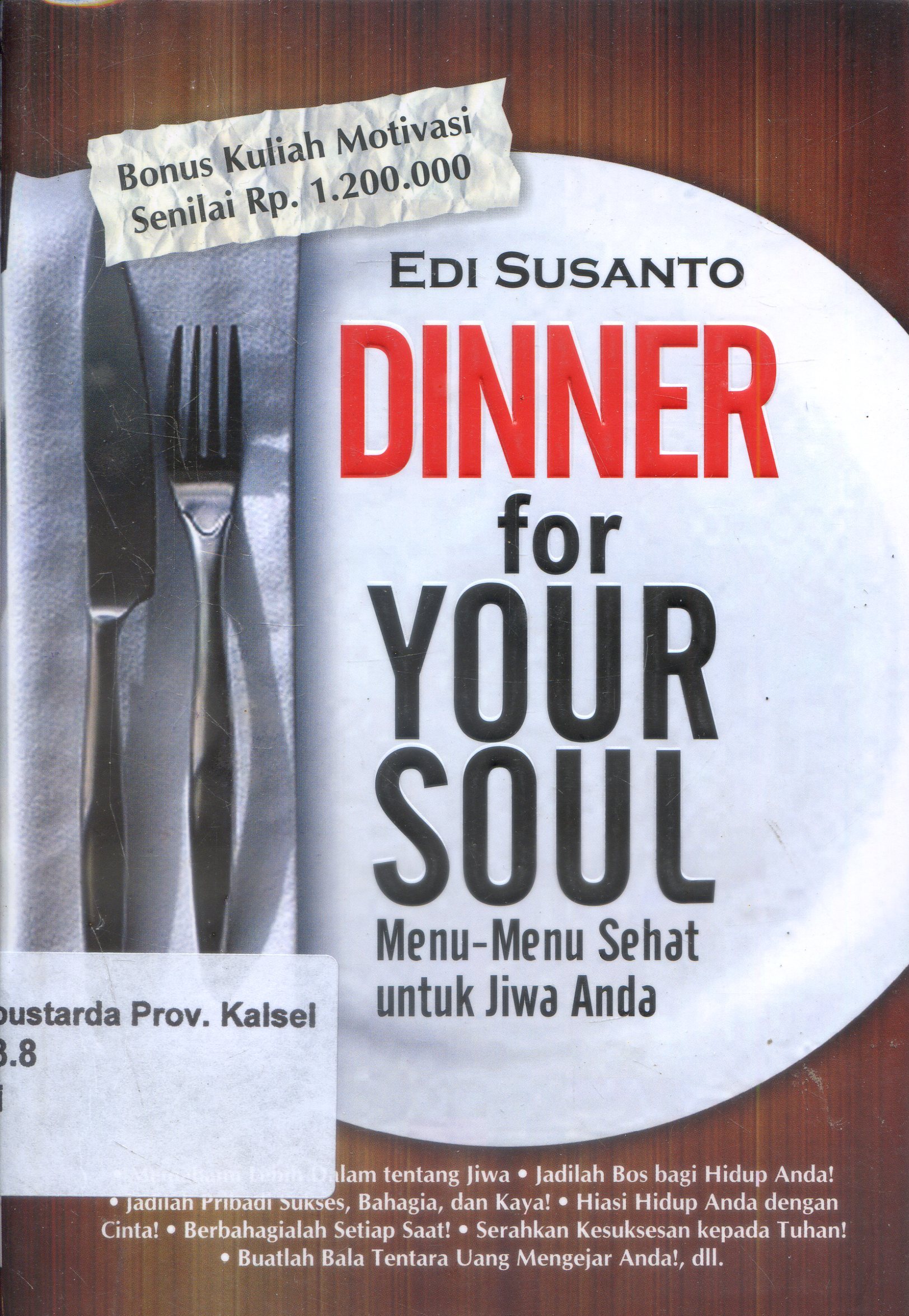 Cover Dinner For Your Soul : Menu-menu Sehat Untuk Jiwa Anda / Edi Susanto ; Editor, Dion Yulianto