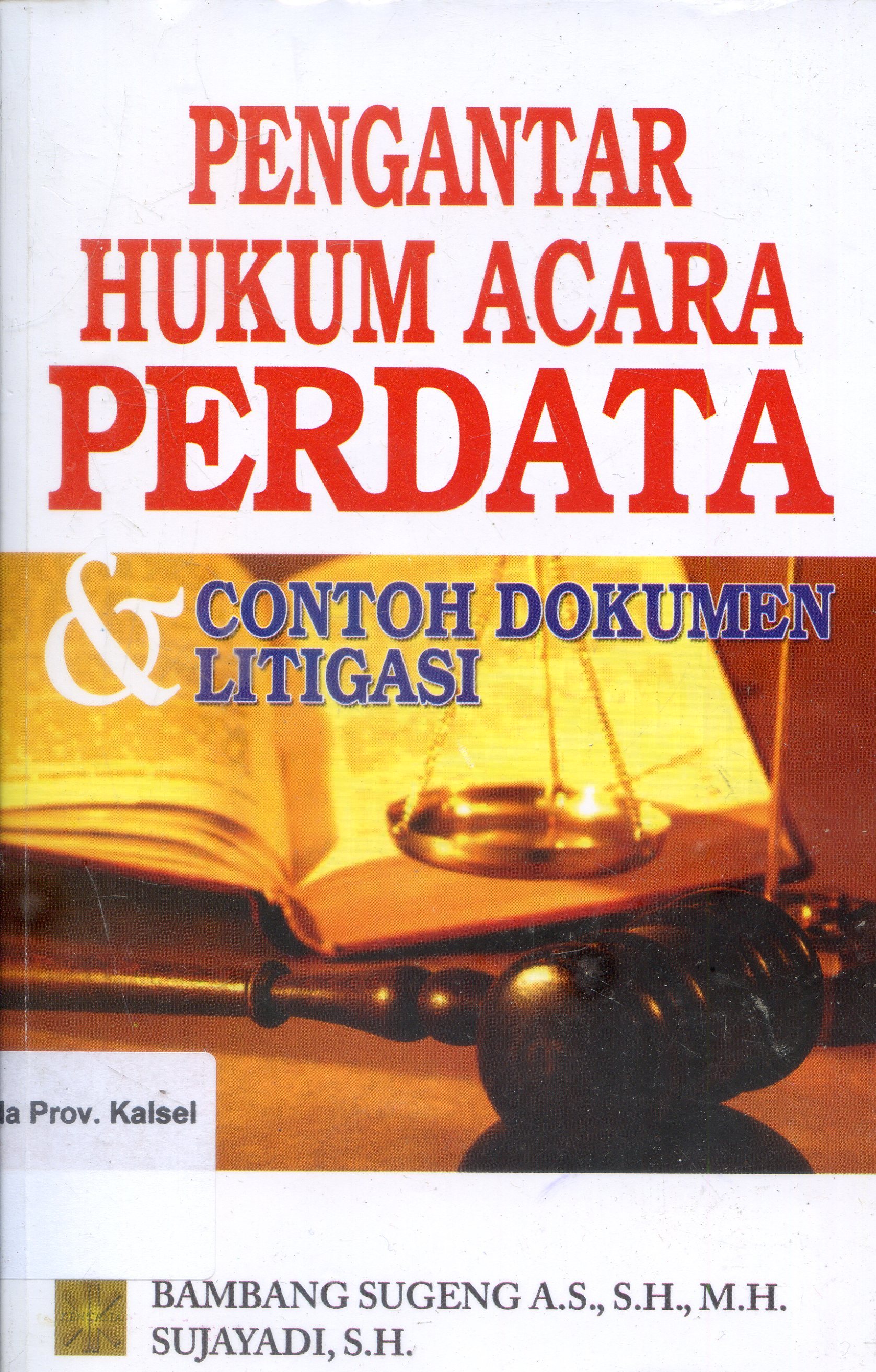 Cover Pengantar Hukum Acara Perdata Dan Contoh Dokumen Litigasi / Bambang Sugeng, Sujayadi