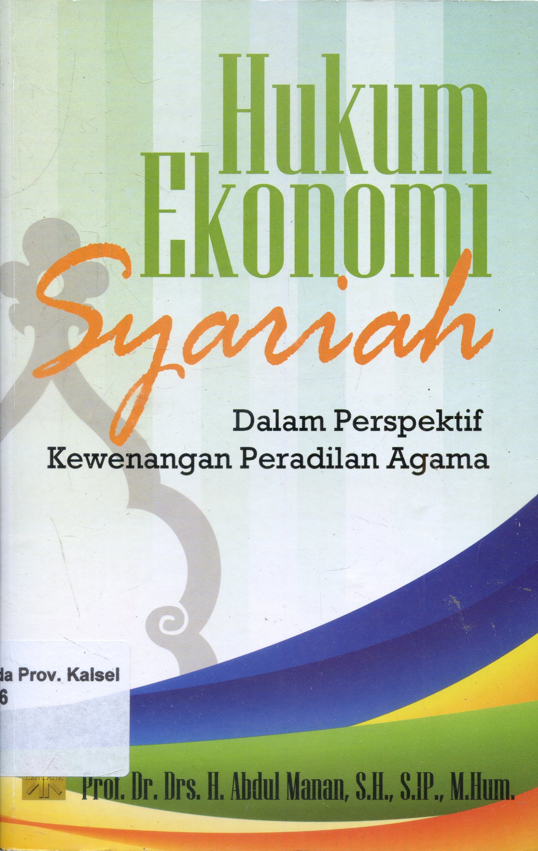 Cover Hukum Ekonomi Syariah : dalam perspektif kewenangan peradilan Agama / Abdul Manan
