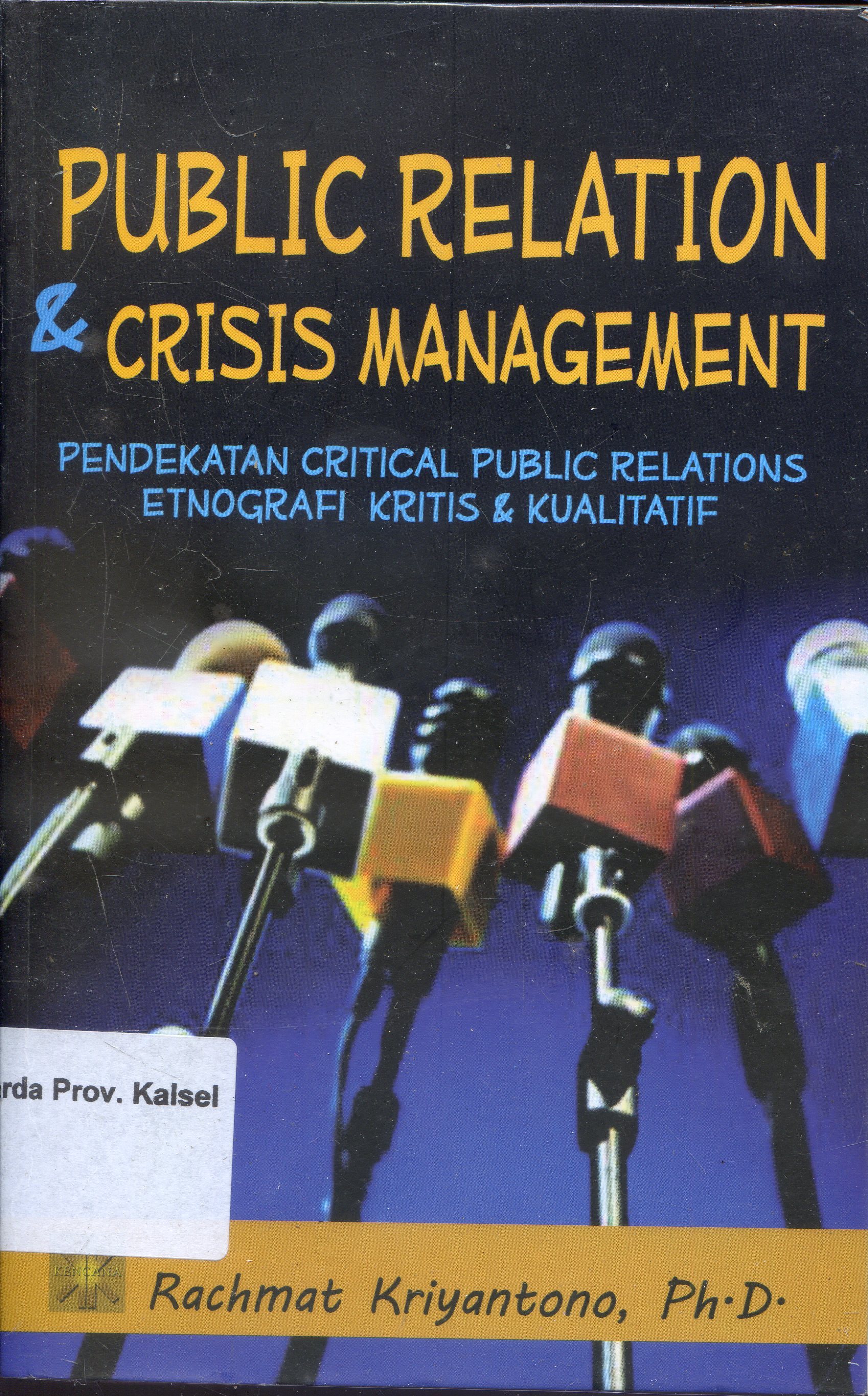 Cover Public Relations Dan Crisis Managemen : Pendekatan Critical Public Relations Etnografi Kritis Dan Kualitatif / Rachmat Kriyantono