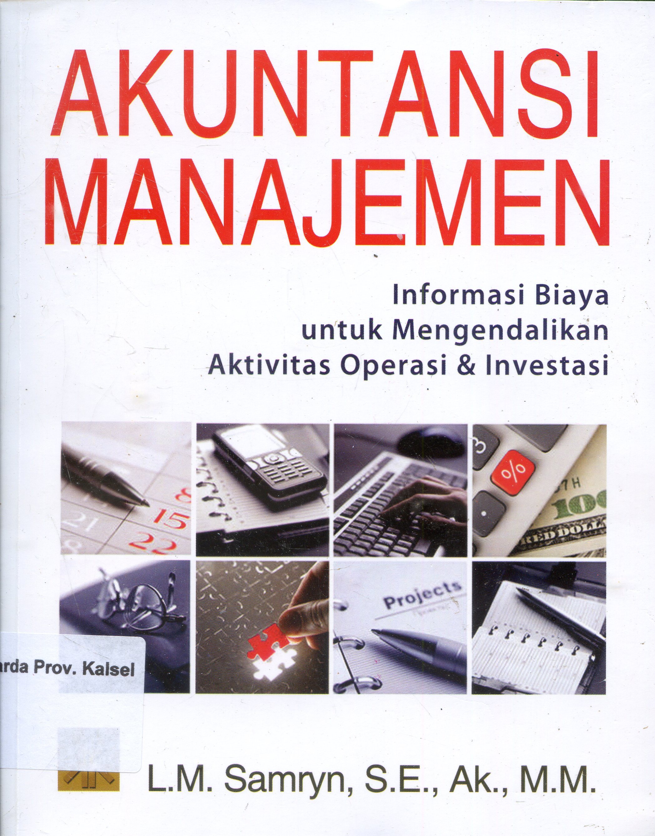Cover Akuntansi Manajemen :  imformasi biaya untuk mengendalikan aktivitas operasi & Investasi / Samryn
