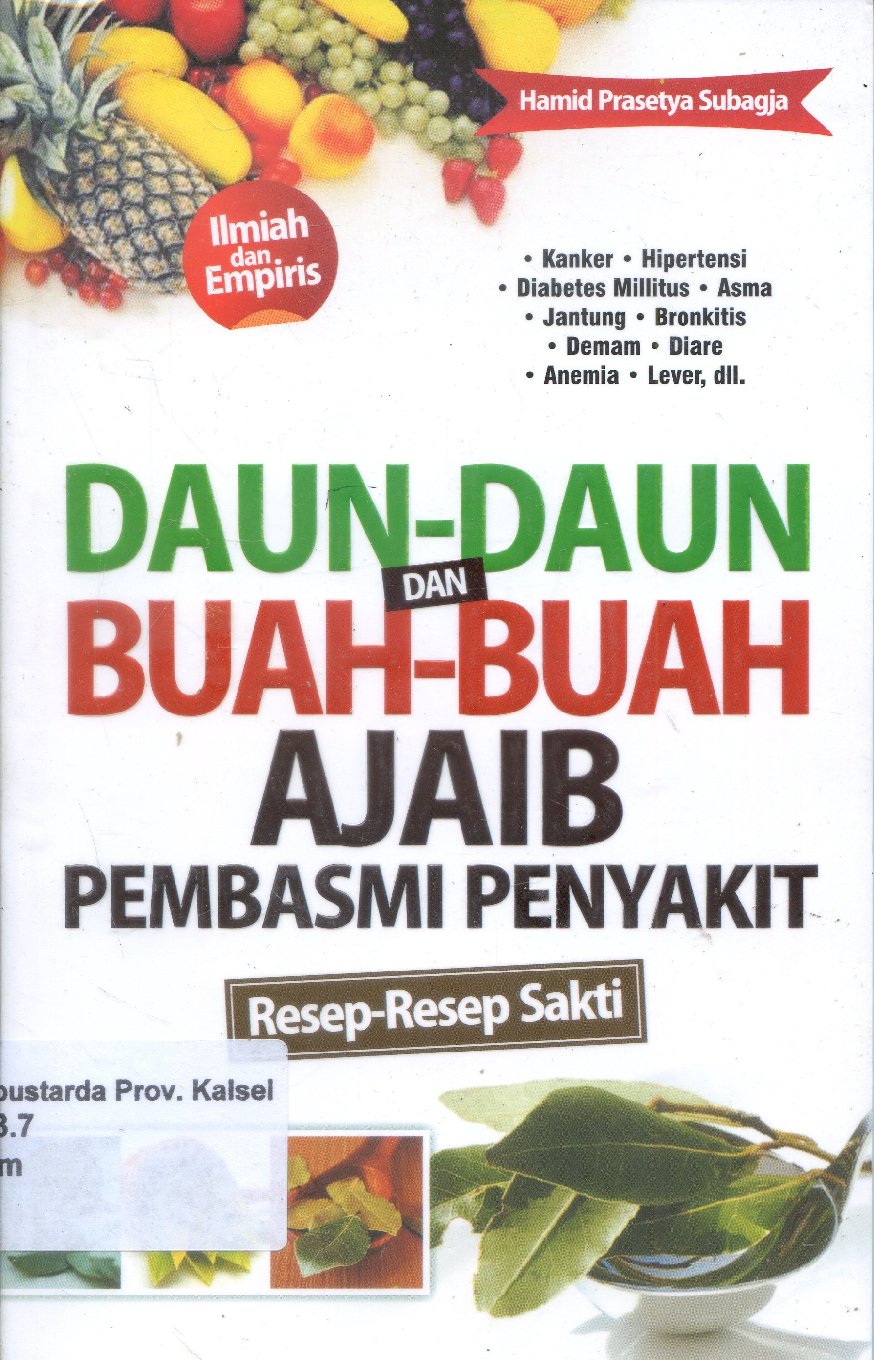 Cover Daun-daun Dan Buah-buah Ajaib Pembasmi Penyakit / Hamid Prasetya Subagja ; Editor, Coky Aditya Z