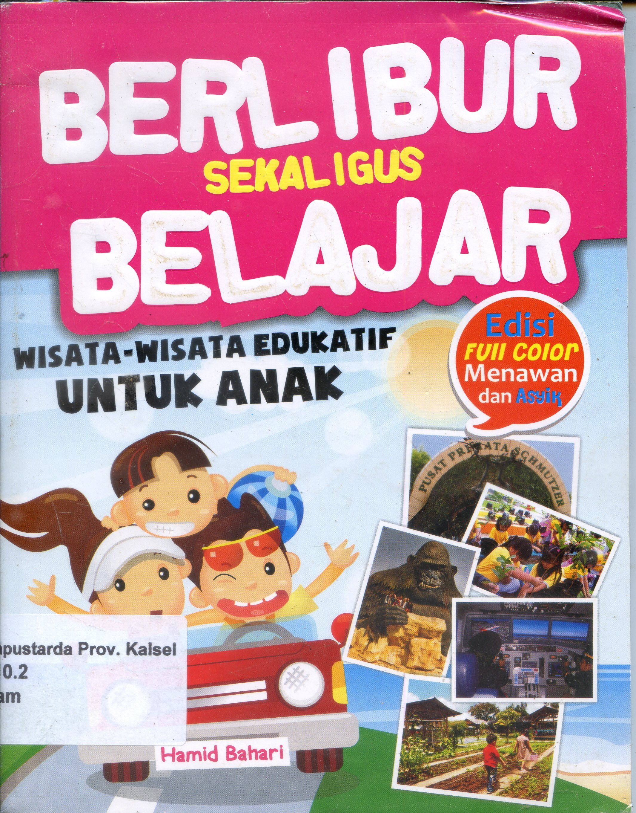 Cover Berlibur sekaligus Belajar : Wisata-wisata Edukatif untuk anak / Hamid Bahari ; Editor, Maryah Ulfah