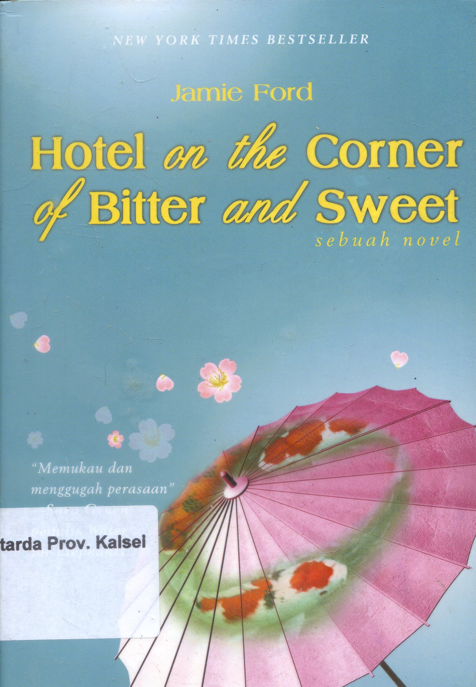 Cover Hotel on the Corner of Bitter and Sweet / Jamie Ford ; penerjemah, Leinovar Bahfein, Editor, Lisa Indriani Yusuf