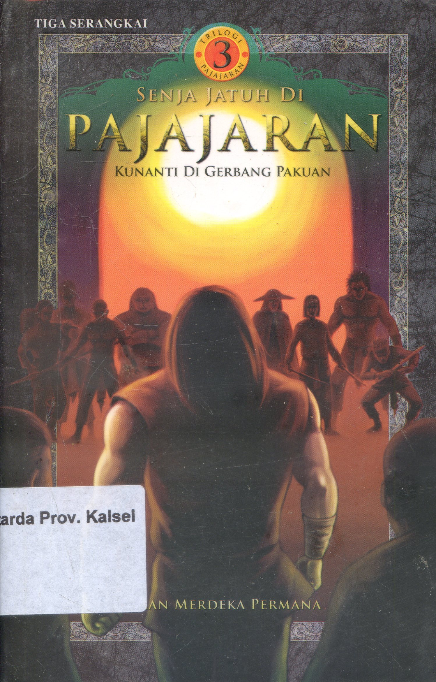 Cover Senja Jatuh di Pajajaran : Kunanti Di Gerbang pakuan / Aan Merdeka Permana ; Editor, Sukini