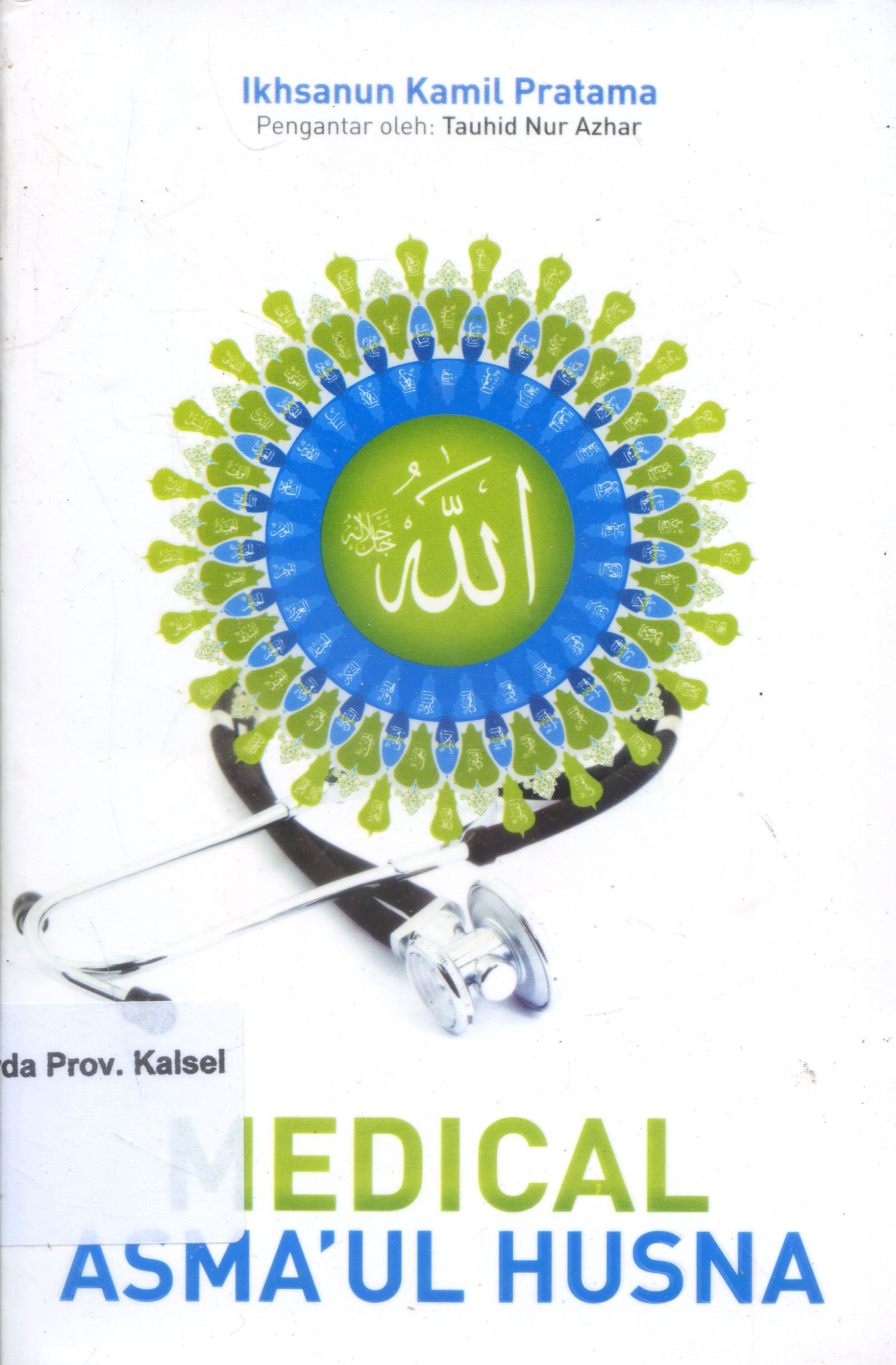 Cover Medical Asma'ul husna / Ikhsanun Kamil Pratama ; Editor, Denis Arifandi PS.