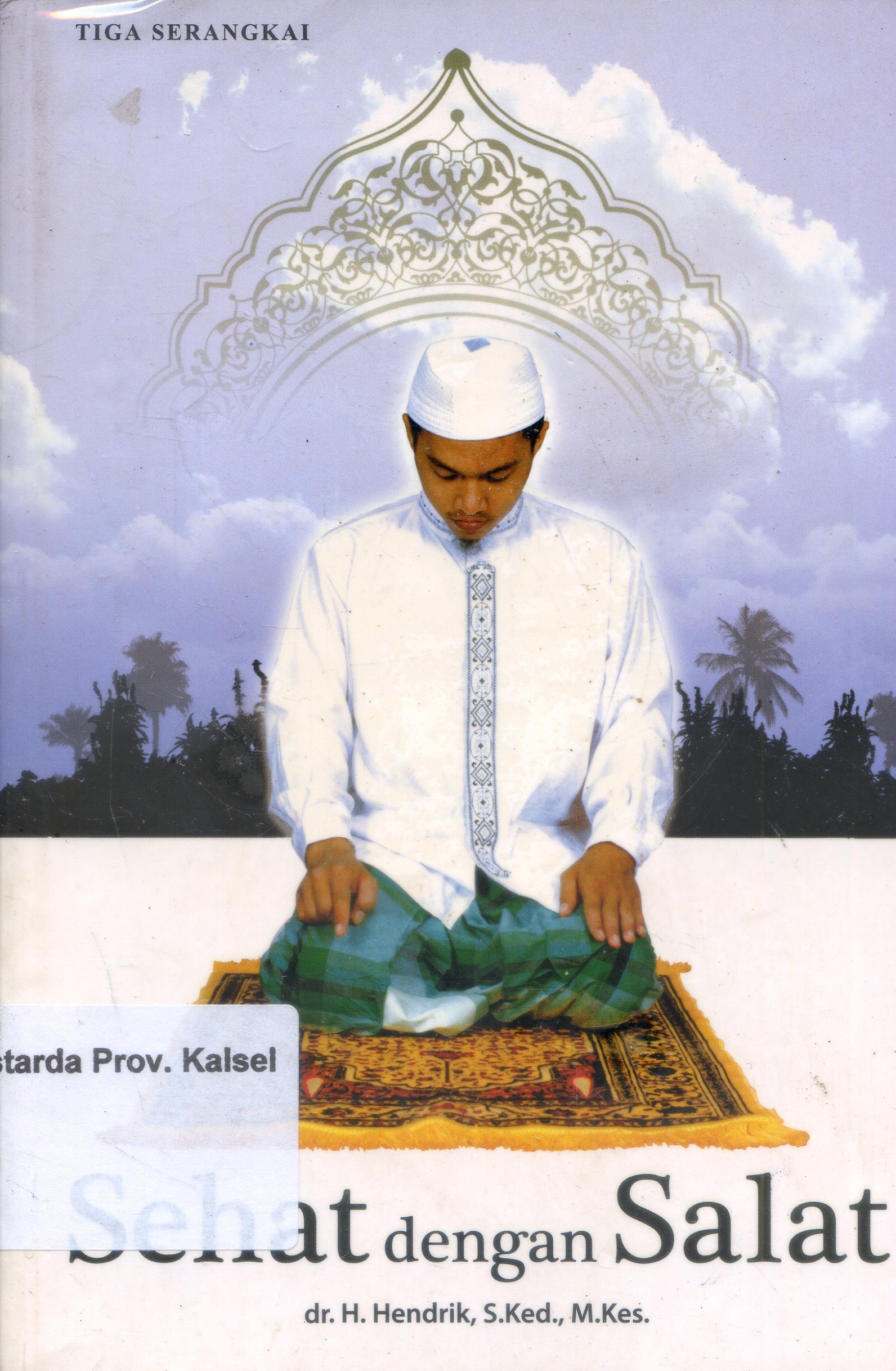 Cover Sehat Dengan Salat / Hendrik ; Editor, Dwi Sugeng Supriyadi, Luqman