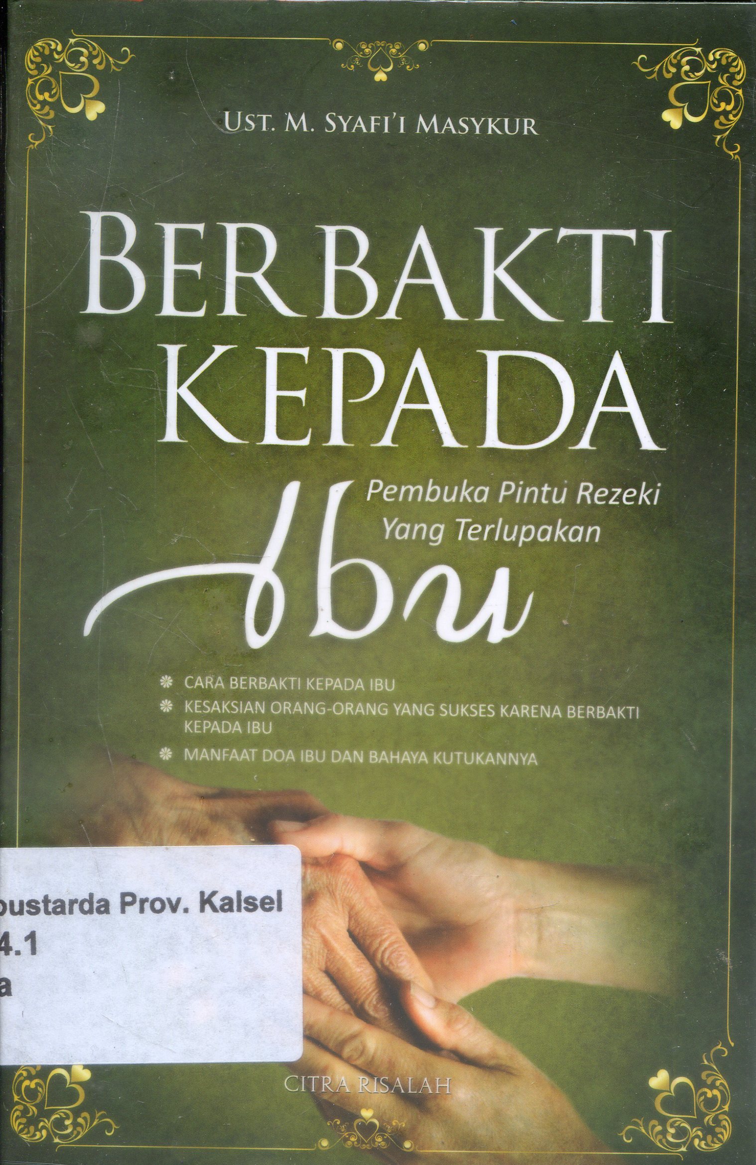 Cover Berbakti Kepada Ibu : Pembuka Pintu Rezeki yang terlupakan / Syafi'i Masykur ; Editor, Asvan
