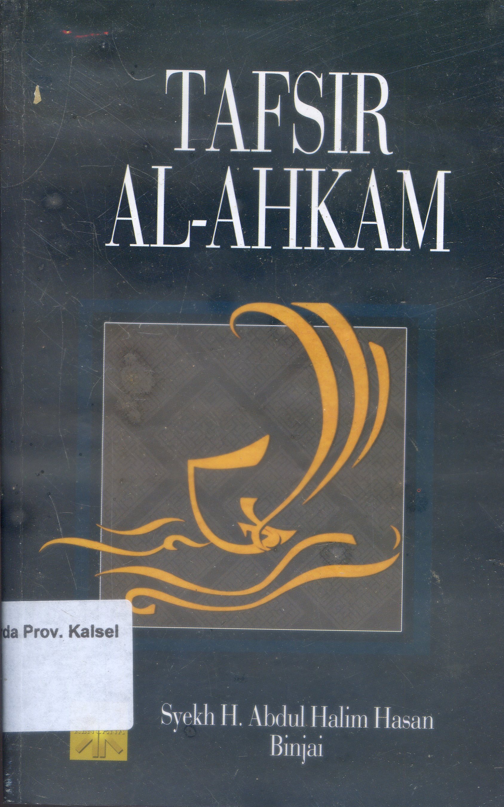 Cover Tafsir Al-Ahkam / Abdul Halim Hasan Binjai ; Editor, Azhari Akmal Tarigan, Agus Khair