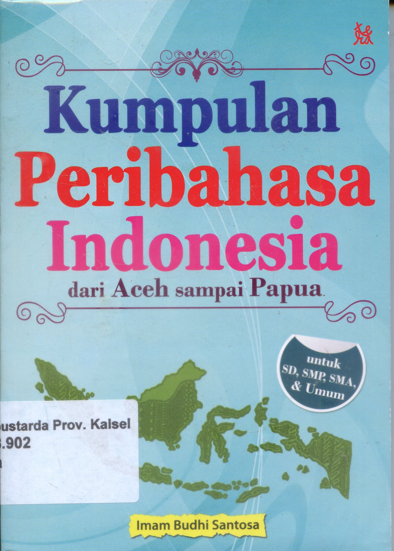 Cover Kumpulan Peribahasa Indonesia / Imam Budhi Santoso ; Editor, Inur Hidayati