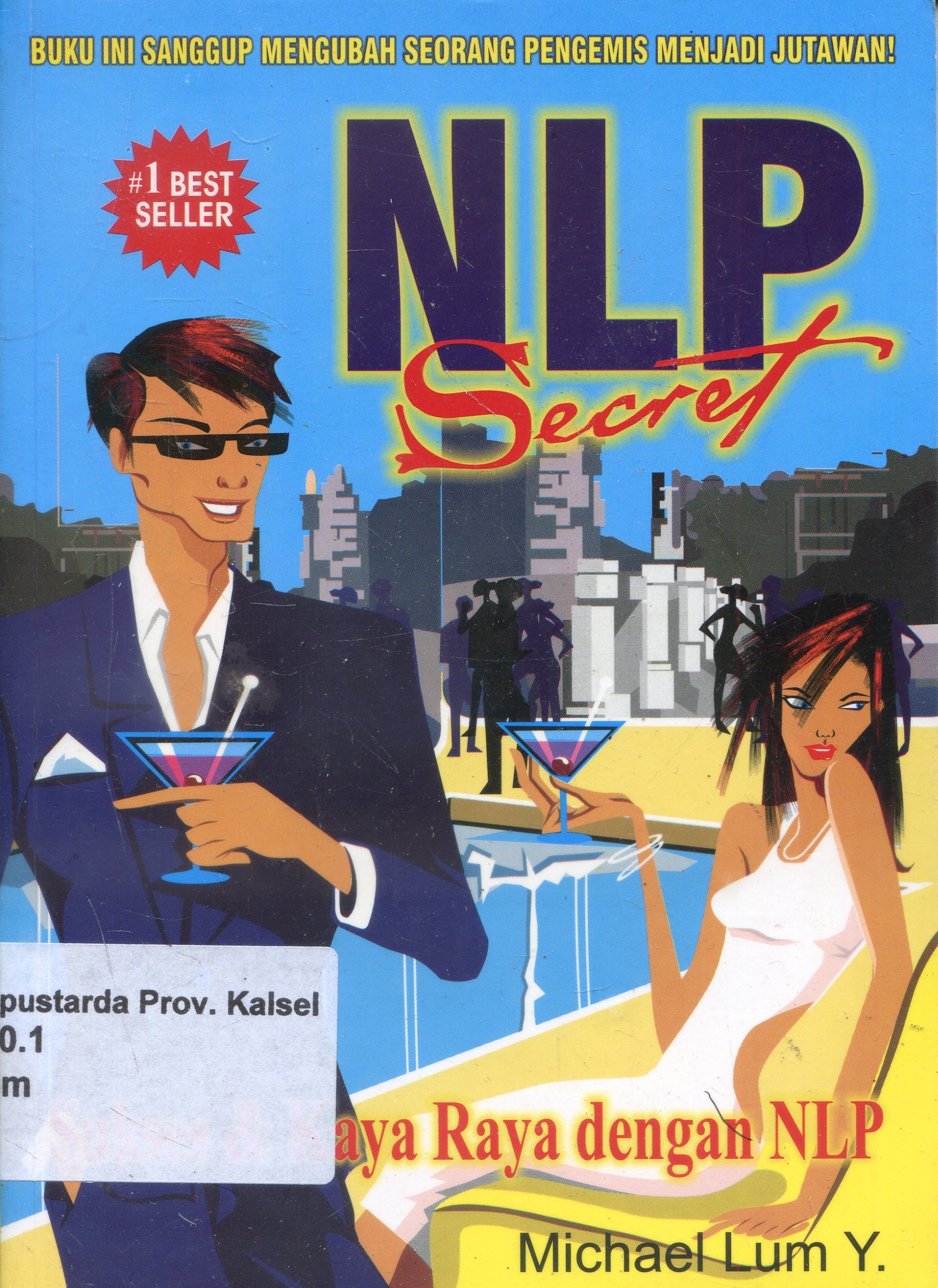 Cover NLP secret : Sukses kaya raya dengan NLP / MIchael Lum ; penerjemah, Michael Wong, Editor, Suharsono