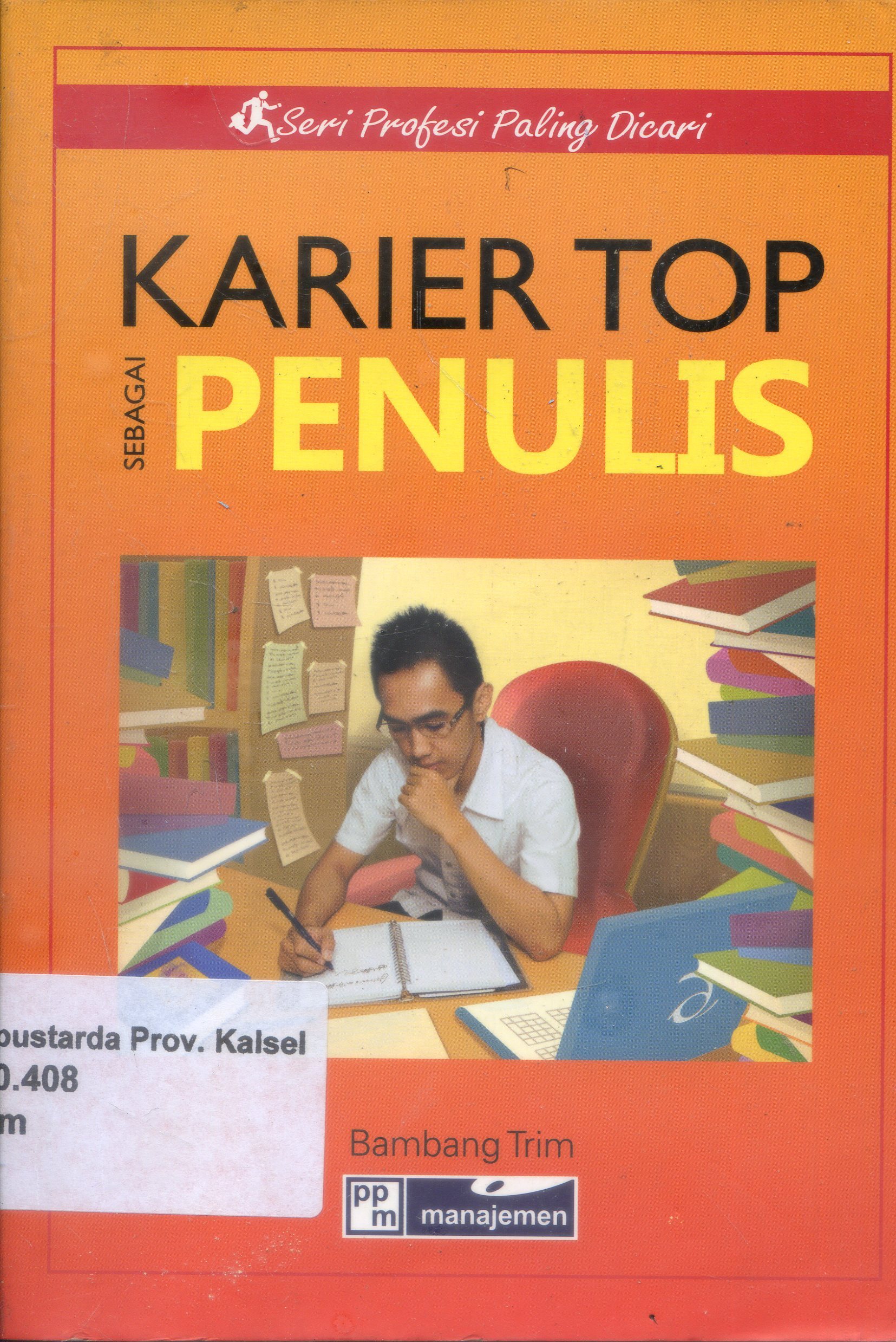 Cover Karier Top Sebagai Penulis / Bambang Trim ; Editor, Ruhimat, [et.al]