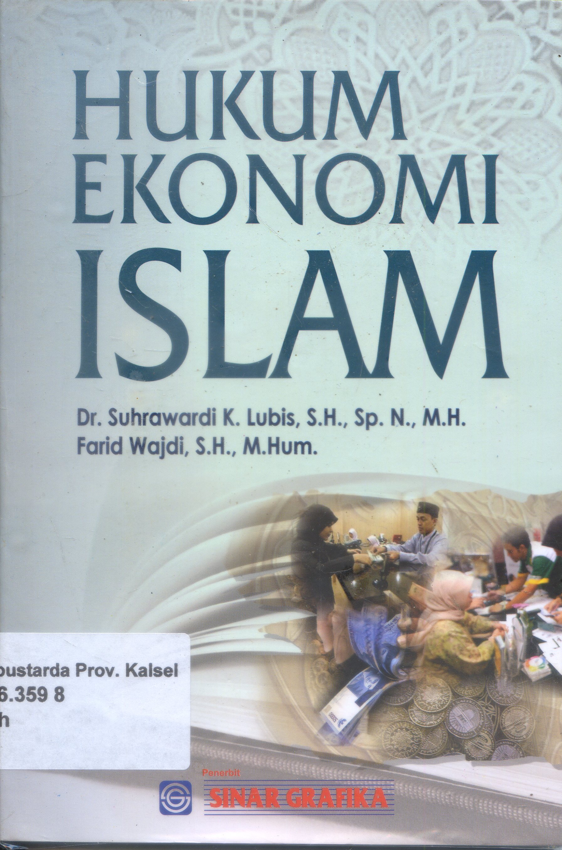 Cover Hukum Ekonomi Islam / Suhrawardi lubis, Farid Wajadi ; Editor, Tarmizi, Suryani