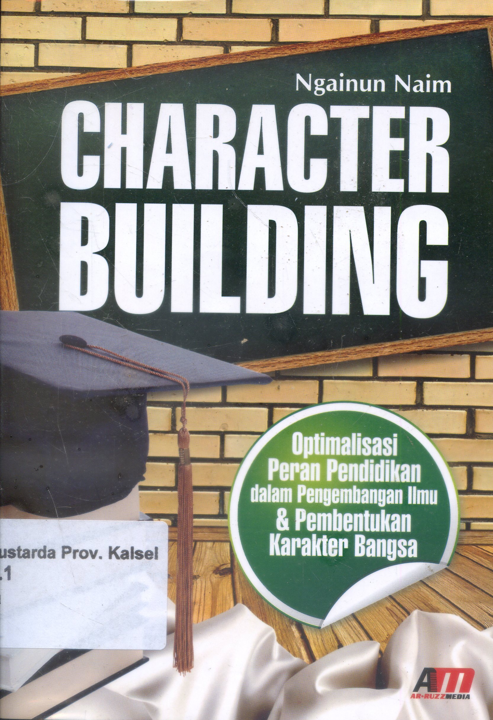 Cover Character building / Ngainun Naim ; Editor, Rose Kusumaning Ratri