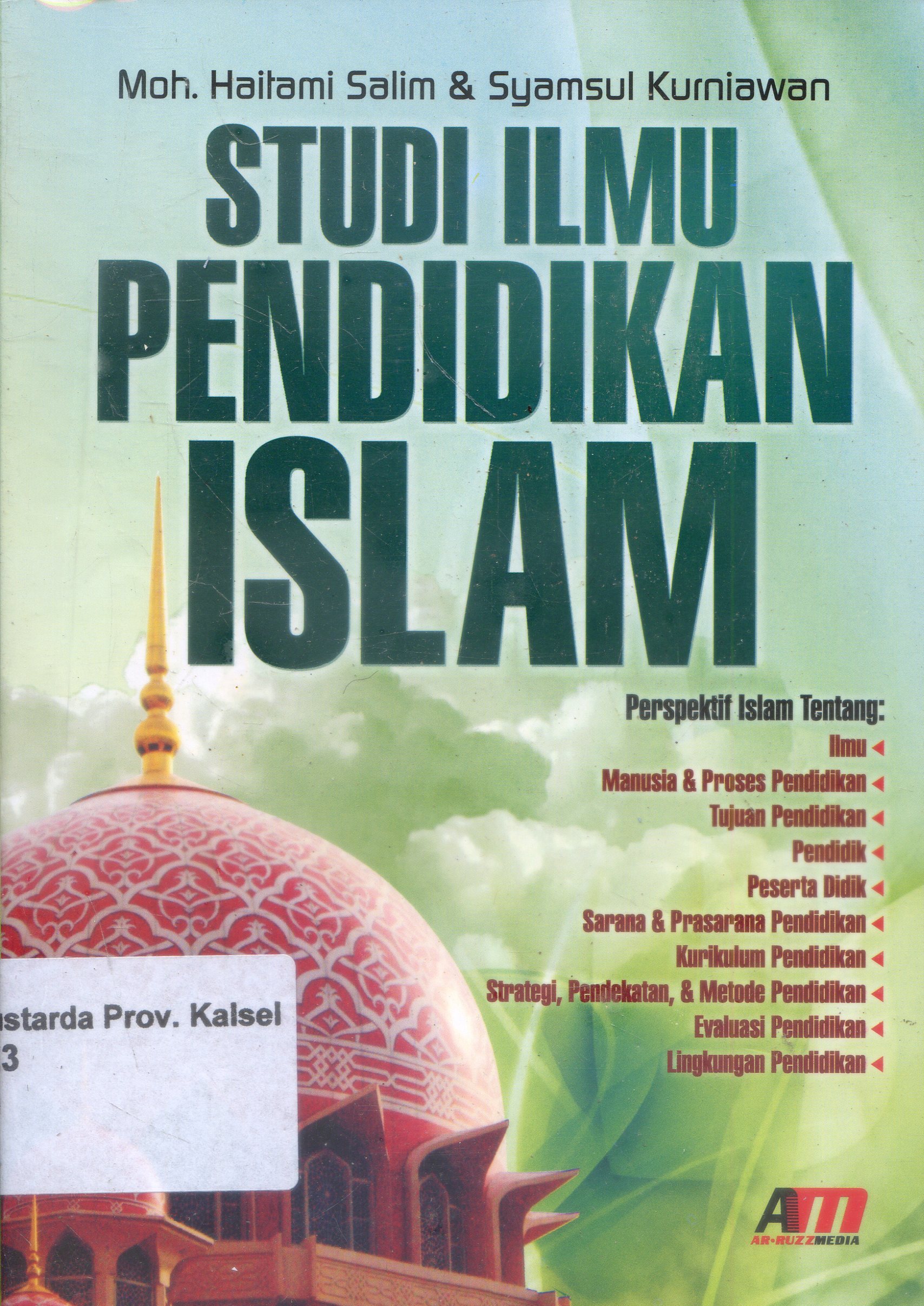 Cover Studi Ilmu Pendidikan Islam / Moh. Haitami Salim, Syamsul Kurniawan ; Editor, Rose Kusumaning Ratri