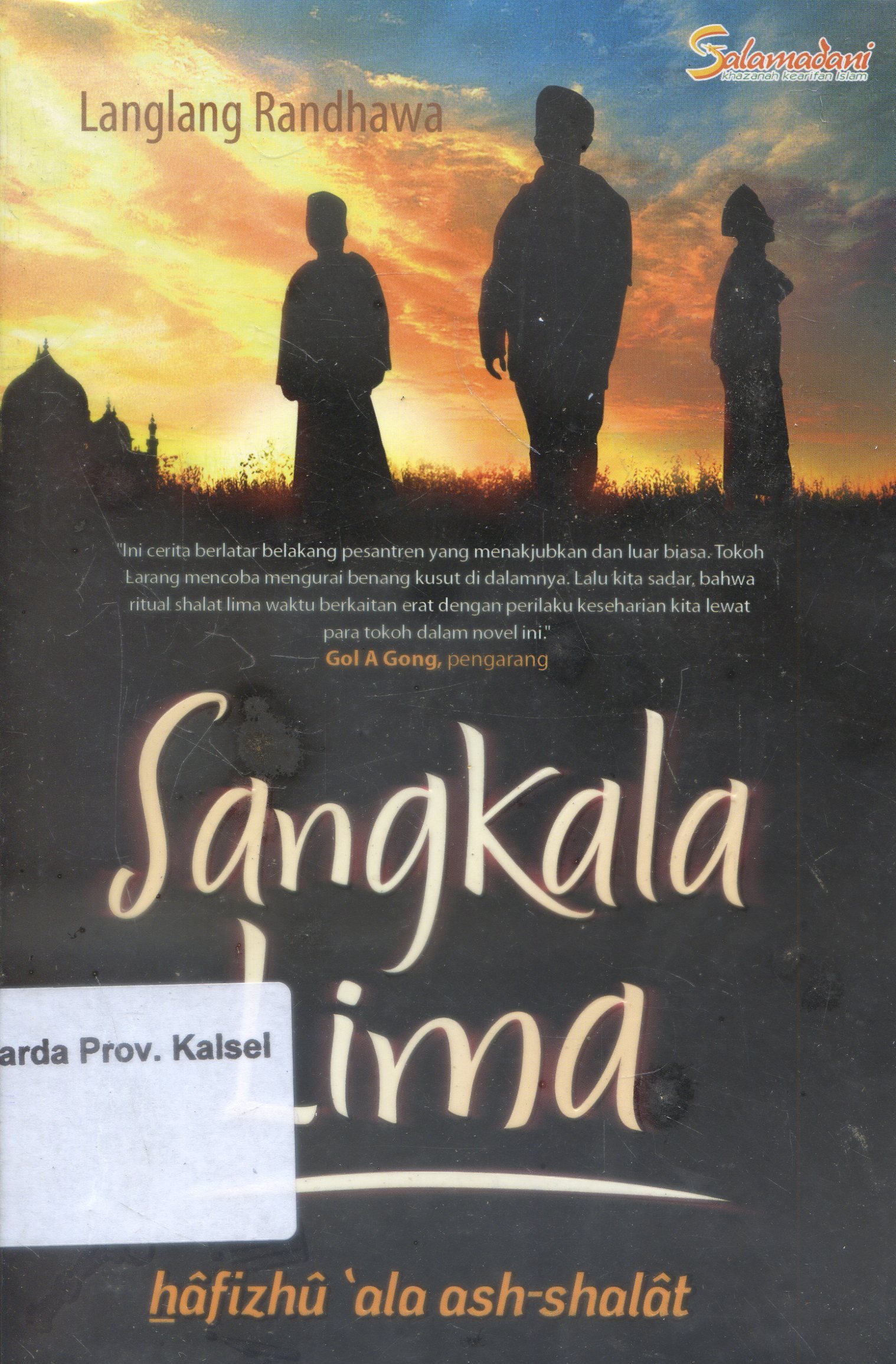 Cover Sangkala Lima :  Hafizhu 'ala Ash-Shalat / Langlang Randhawa ; penyunting, Endah Wijayanti