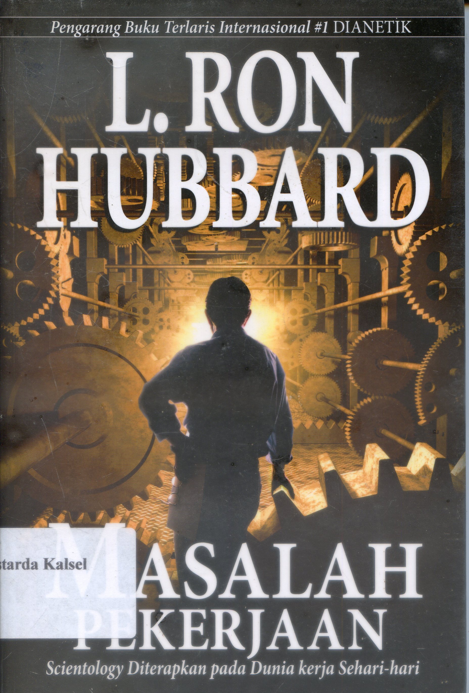 Cover Masalah Pekerjaan : Scientology diterapkan pada dunia kerja sehari-hari/ Ron. Hubbard