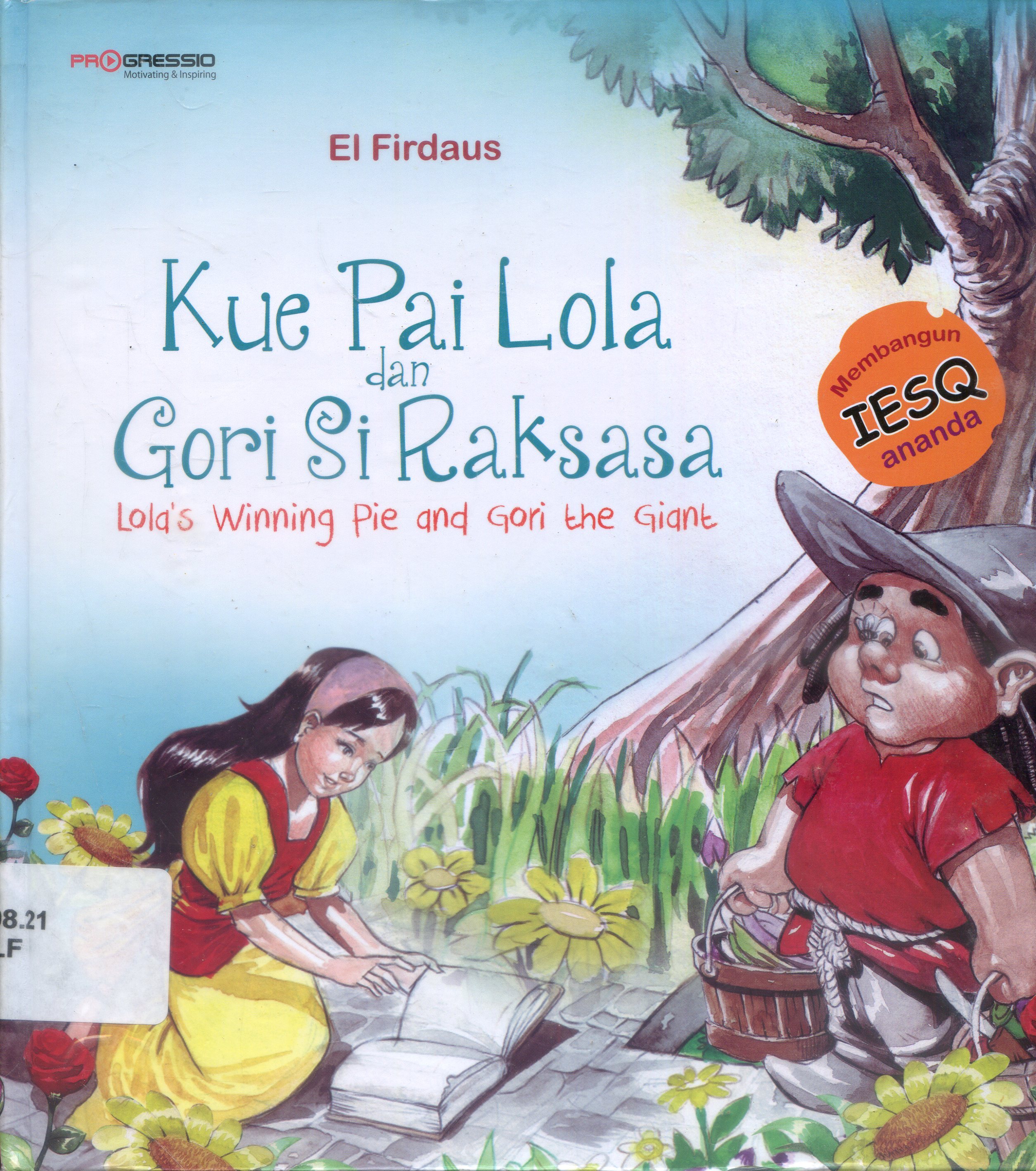 Cover Kue Pai Lola dan Gori Si raksasa / El Firdaus ; Editor Tim Progressio