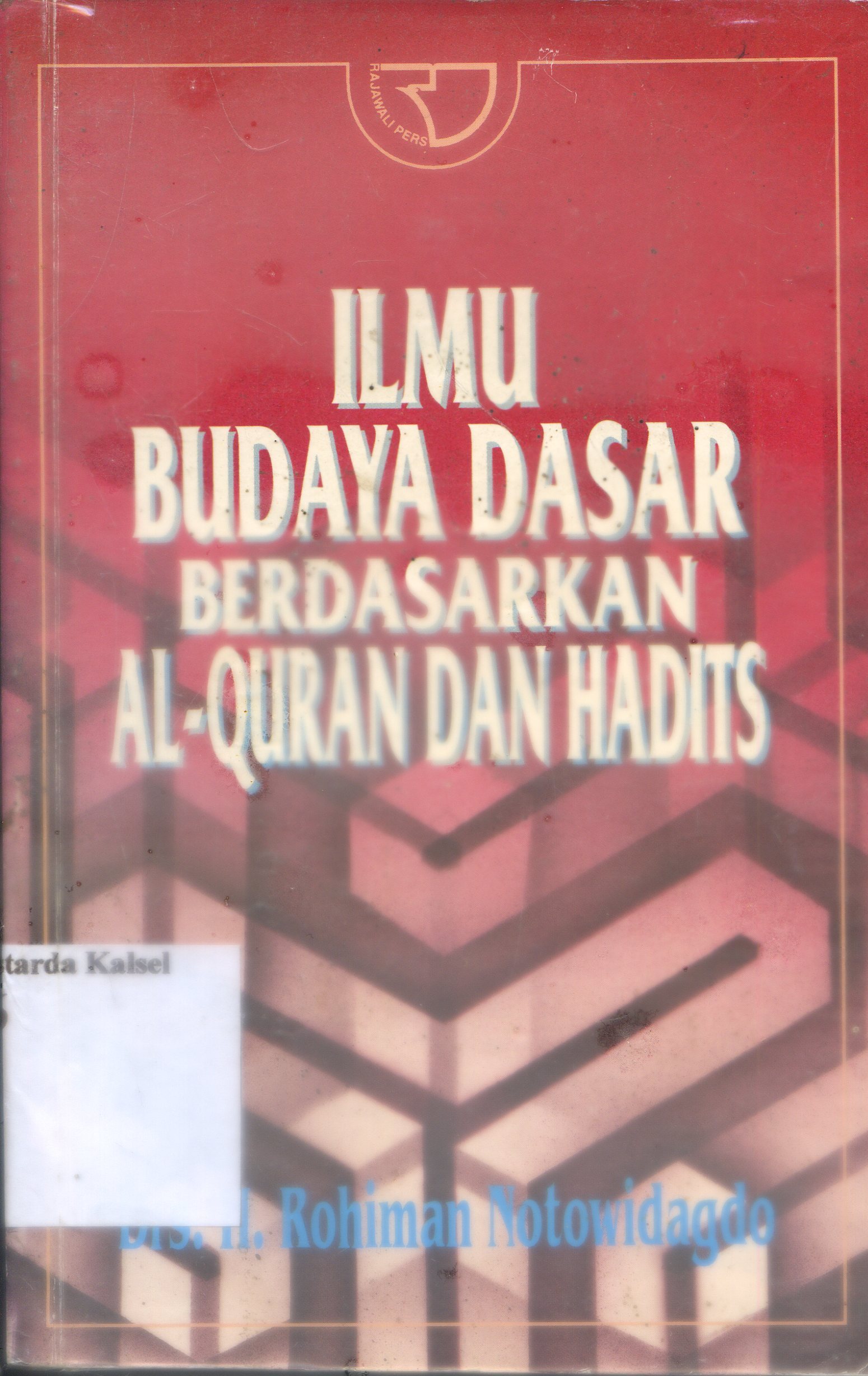 Cover Ilmu Budaya Dasar Berdasarkan Al-Quran dan Hadits / Rohiman Notowidagdo