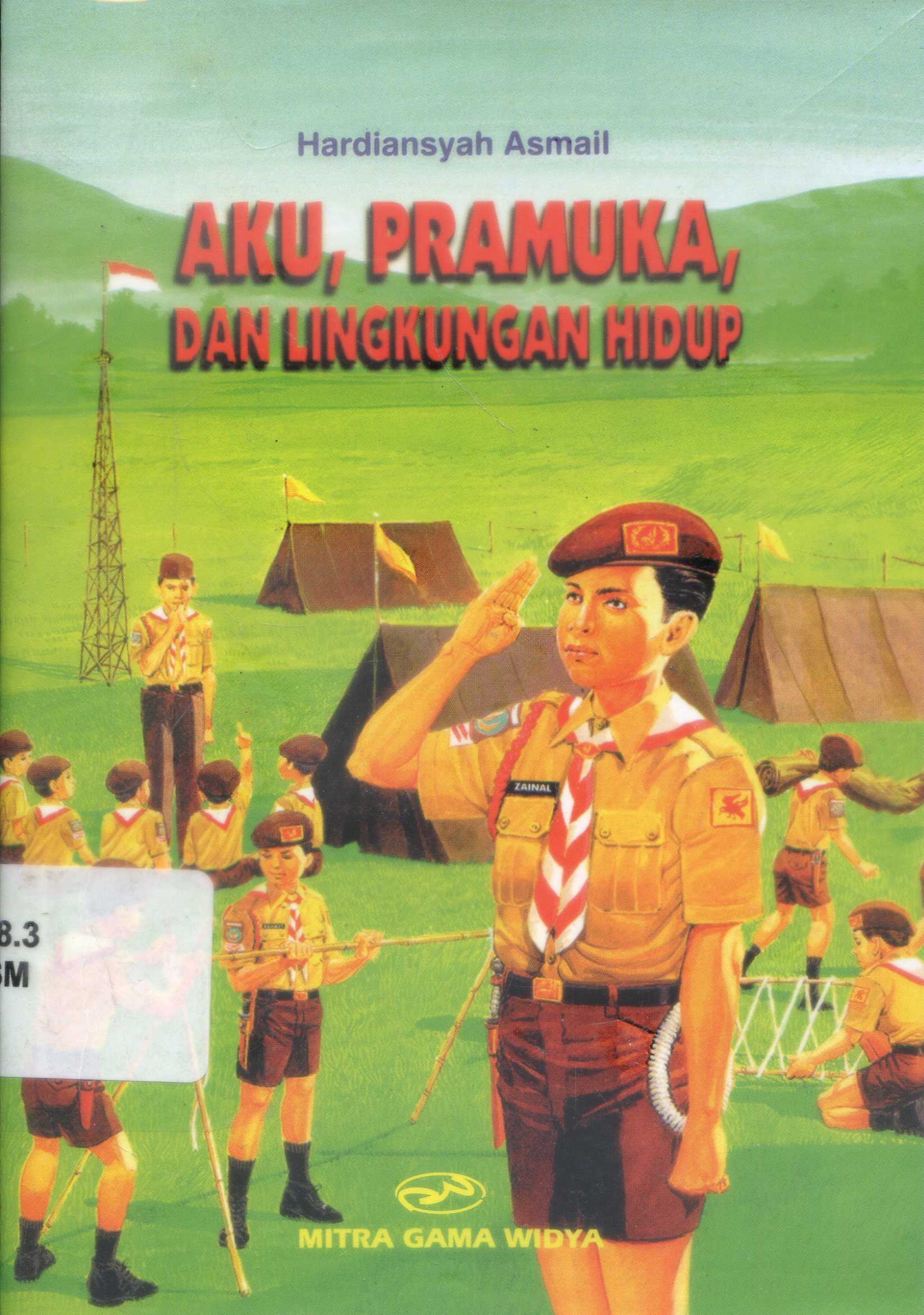 Cover Aku, Pramuka dan lingkungan hidup / Hardiansyah Asmail ; Editor, Iyan wibowo