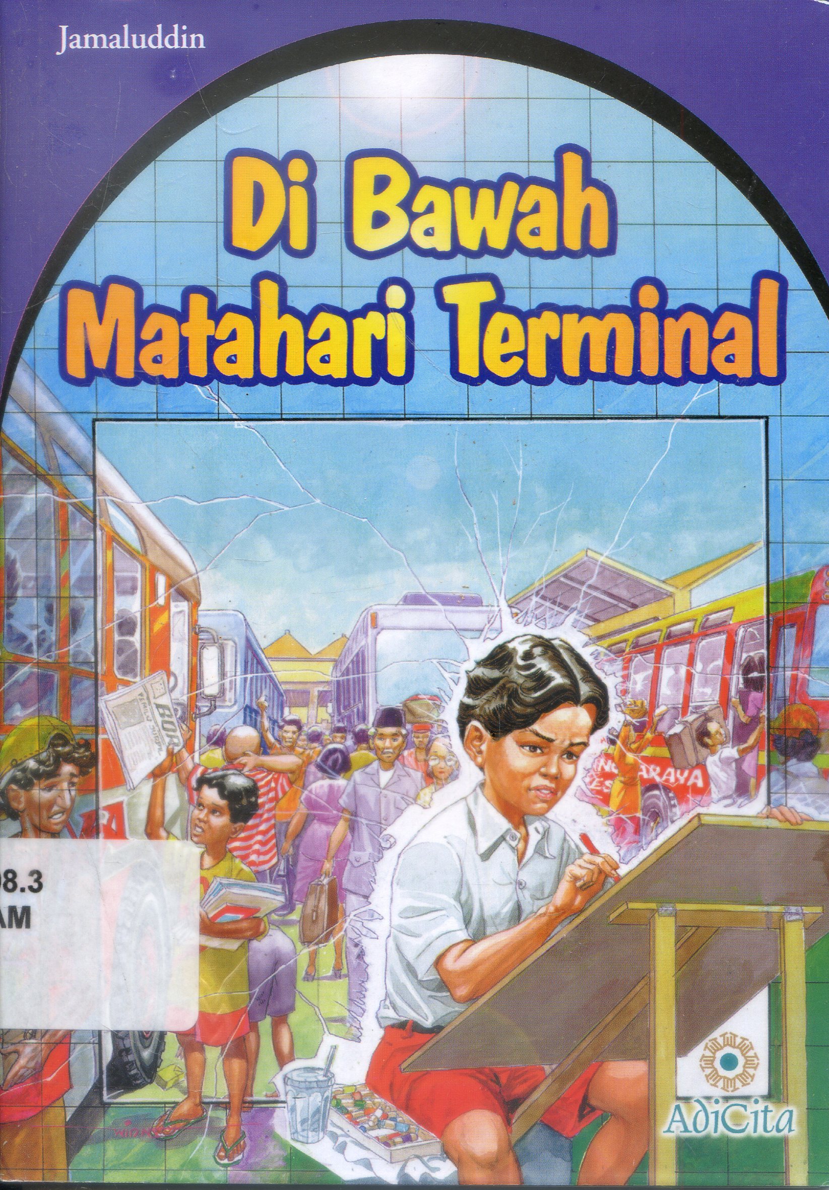 Cover Di Bawah Matahari Terminal / Jamaluddin ; Penyunting, Sjamsu Dradjad