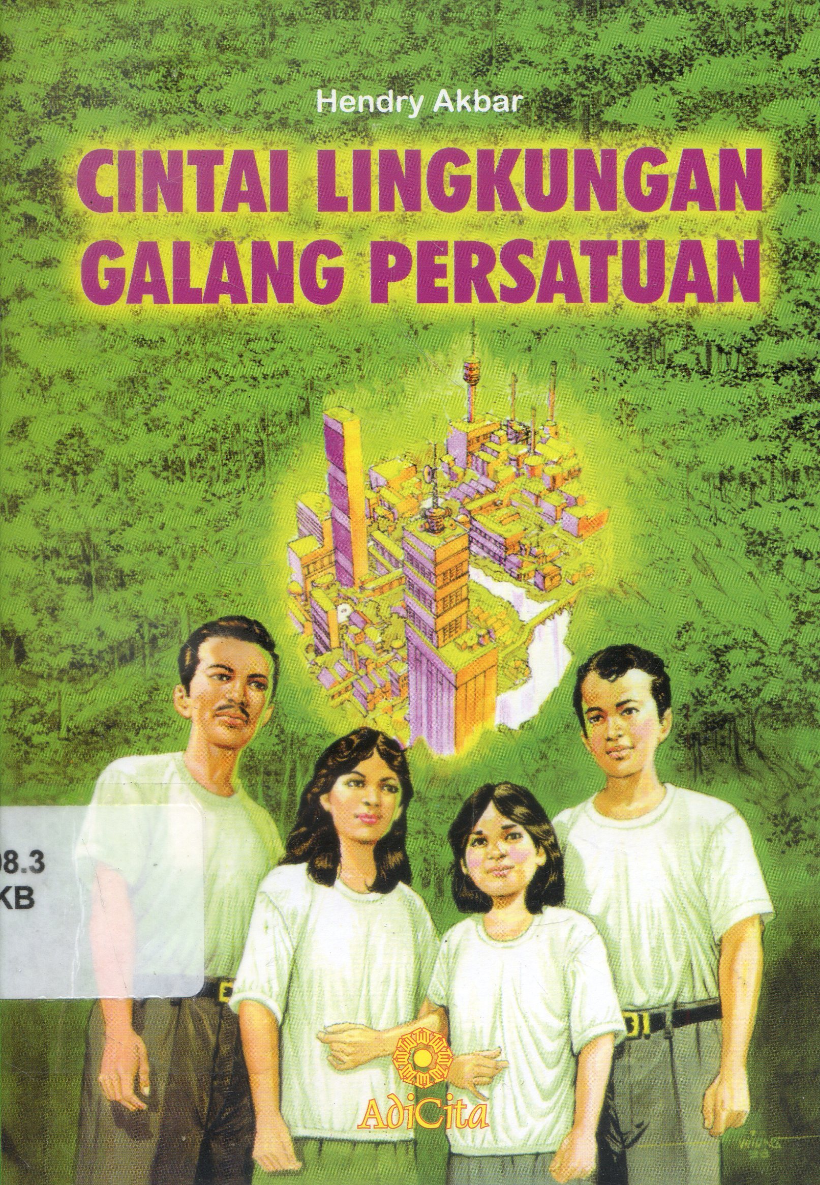 Cover Cintai Lingkungan Galang Persatuan / Hendry Akbar ; Penyunting, Sjamsu Drajad