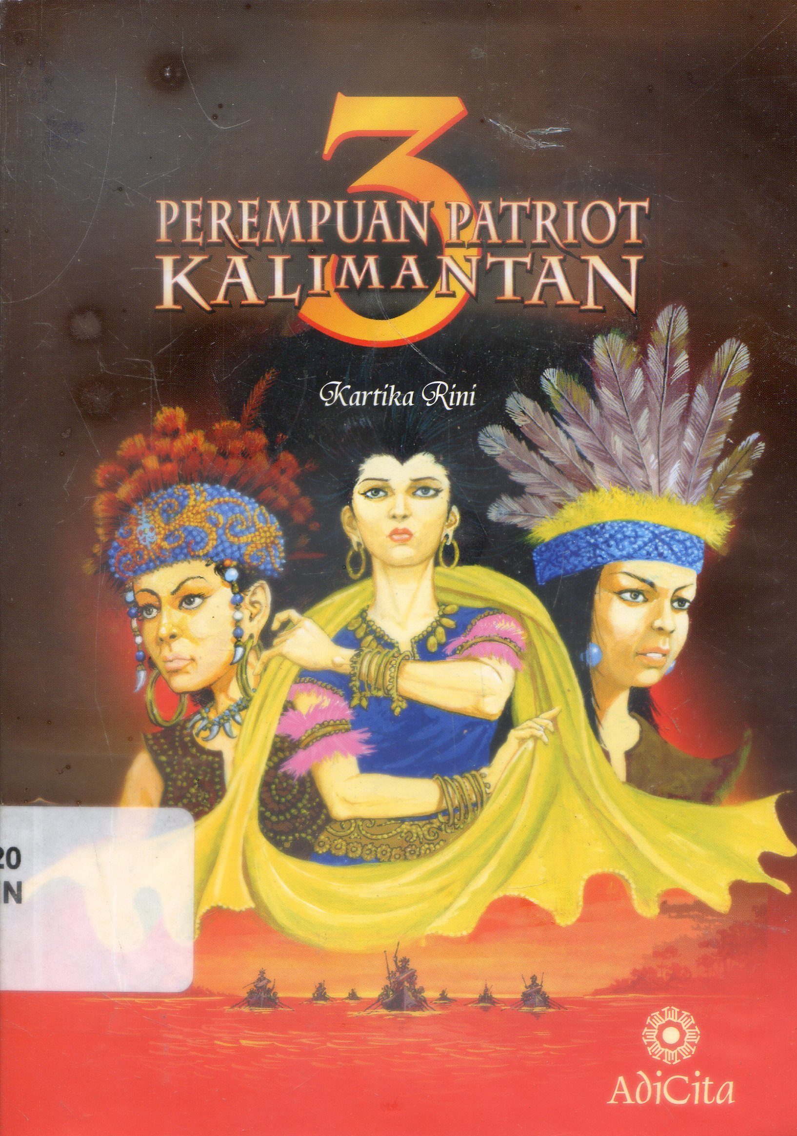 Cover 3 Perempuan Patriot Kalimantan / Kartika Rini ; Penyunting, Ari Wulandari
