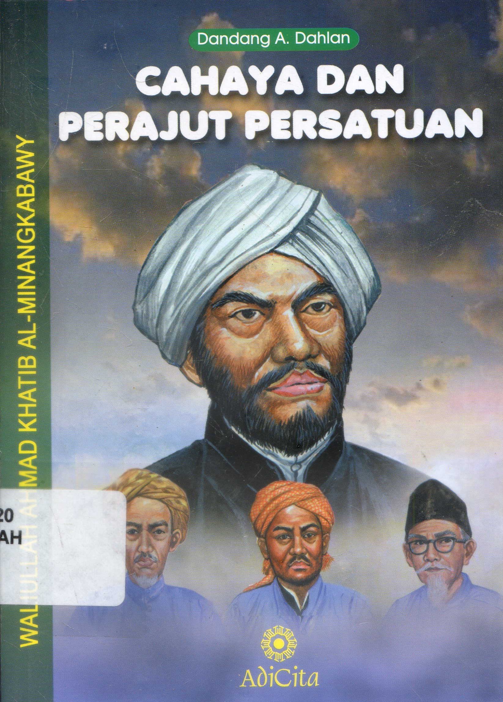 Cover Cahaya dan Perajut Persatuan : Waliullah Ahmad Khatib Al-Minangkabawy / Dandang A. Dahlan ; Penyunting, Hermawan H. Nugroho