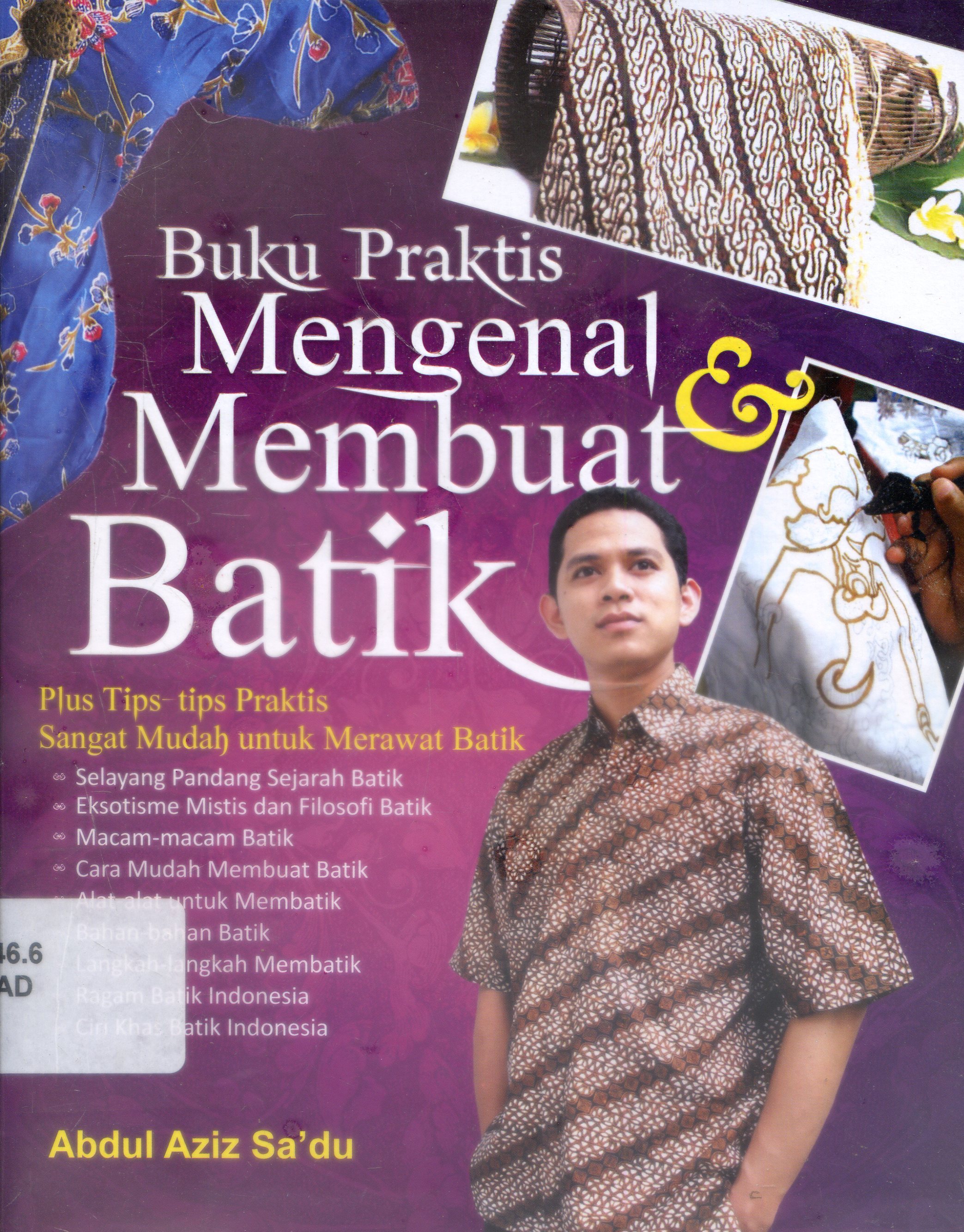 Cover Buku Praktis Mengenal dan mem,buat Batik / Abdul aziz Sa'du ; Editor, Elis Widayanti