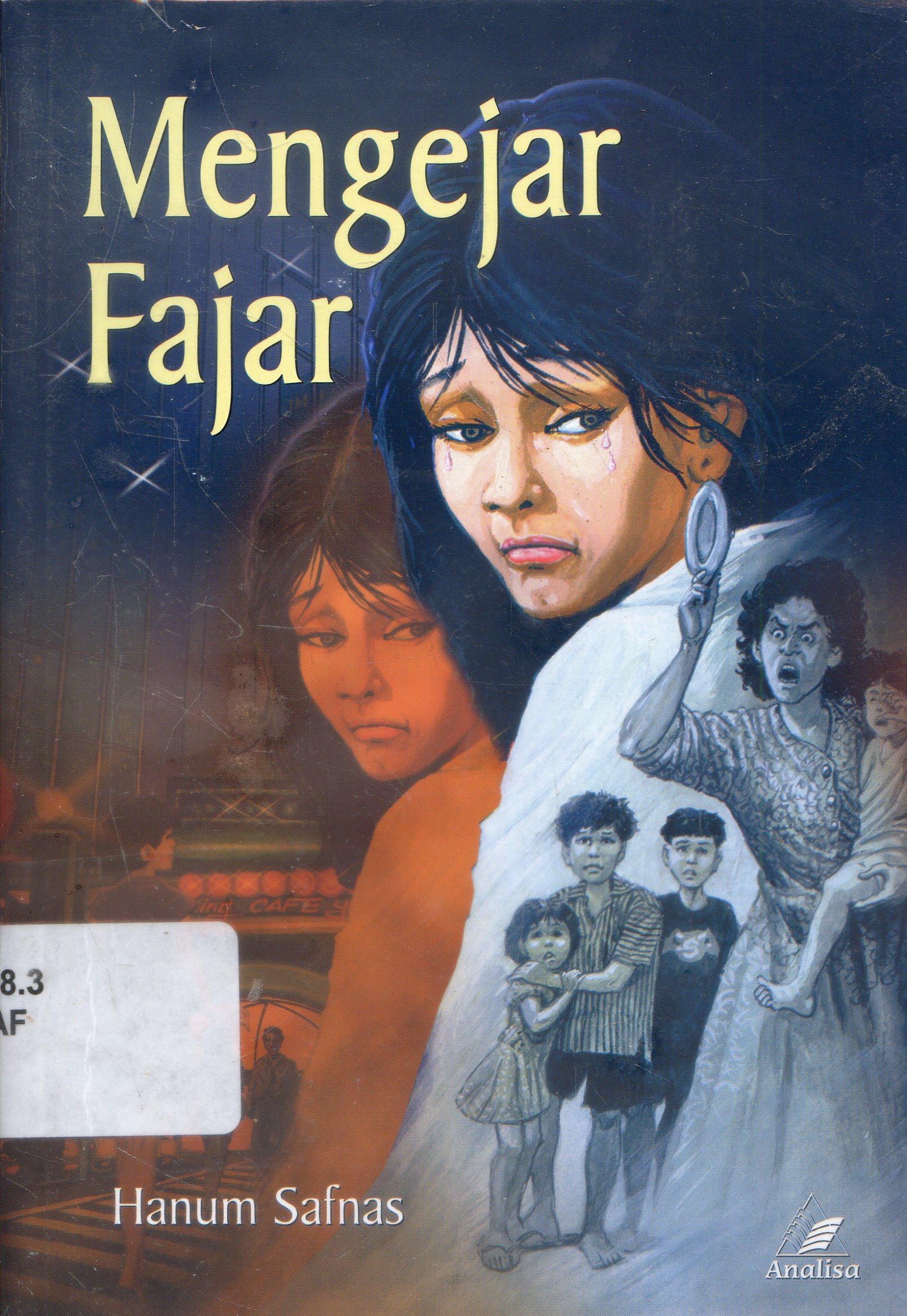 Cover Mengejar Fajar / Hanum Safnas ; Penyunting, Hermawan H. Nugroho