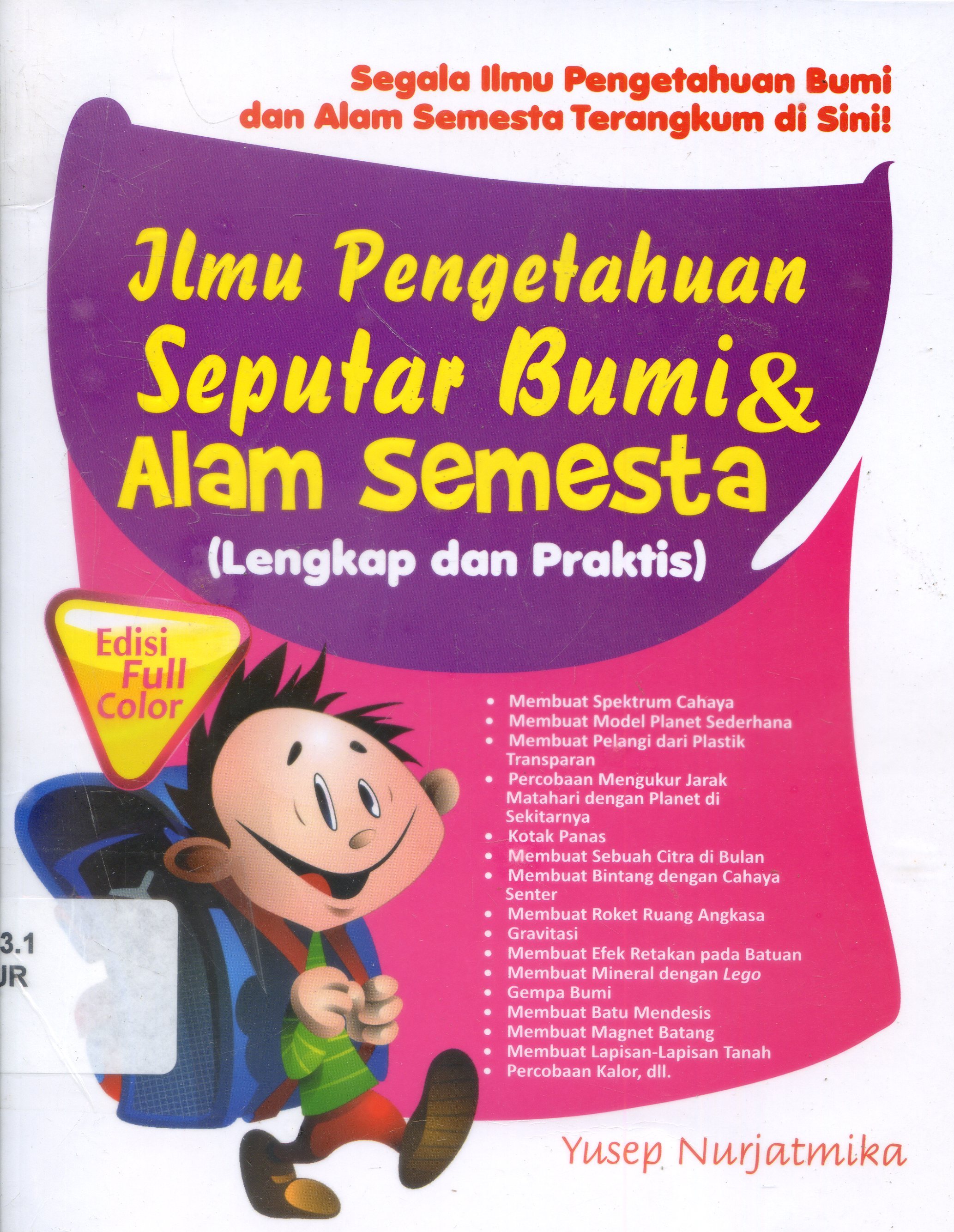 Cover Ilmu Pengetahuan Seputar Bumi dan alam semesta / Yusep Nurjatmika ; Editor, Virsya Hany