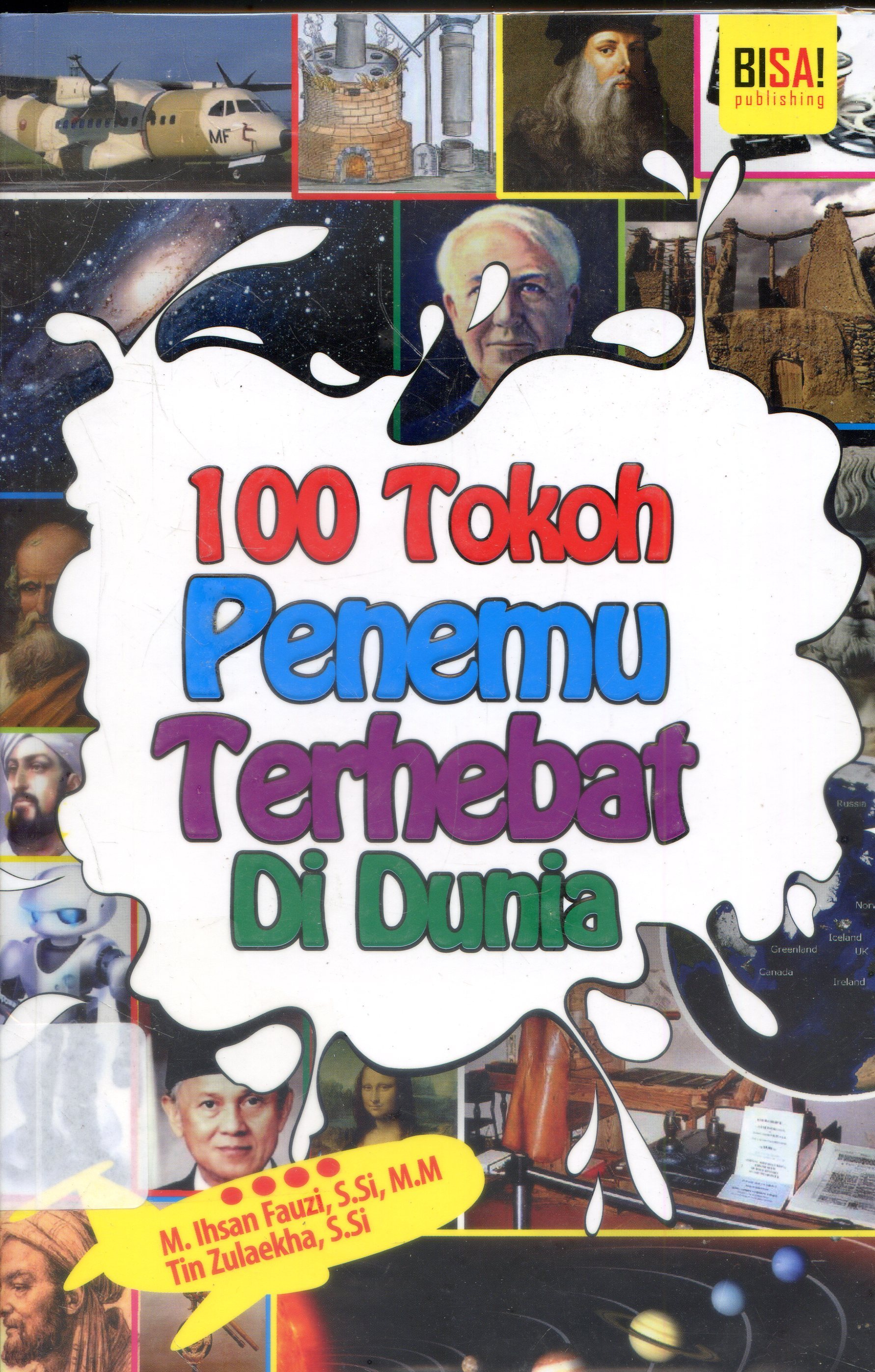 Cover seratus penemu terhebat di dunia / Ihsan Fauzi, Tiin Zulaekha ; Editor, Erlina Zachi, endang rina