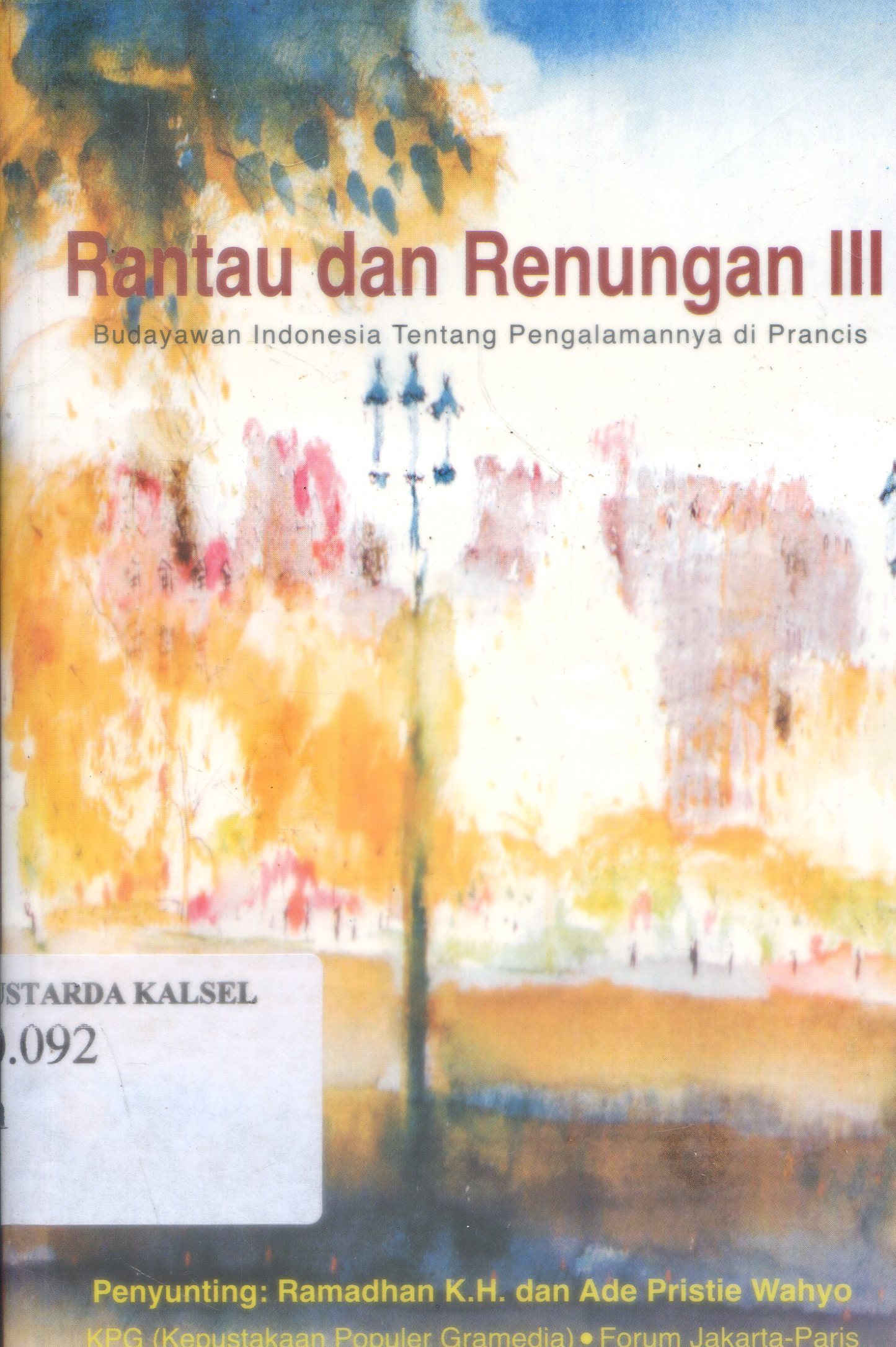 Cover Rantau dan renungan III : Budayawan Indonesia tentang Pengalaman Di Prancis / Editor, Ramadhan, Ade Pristie