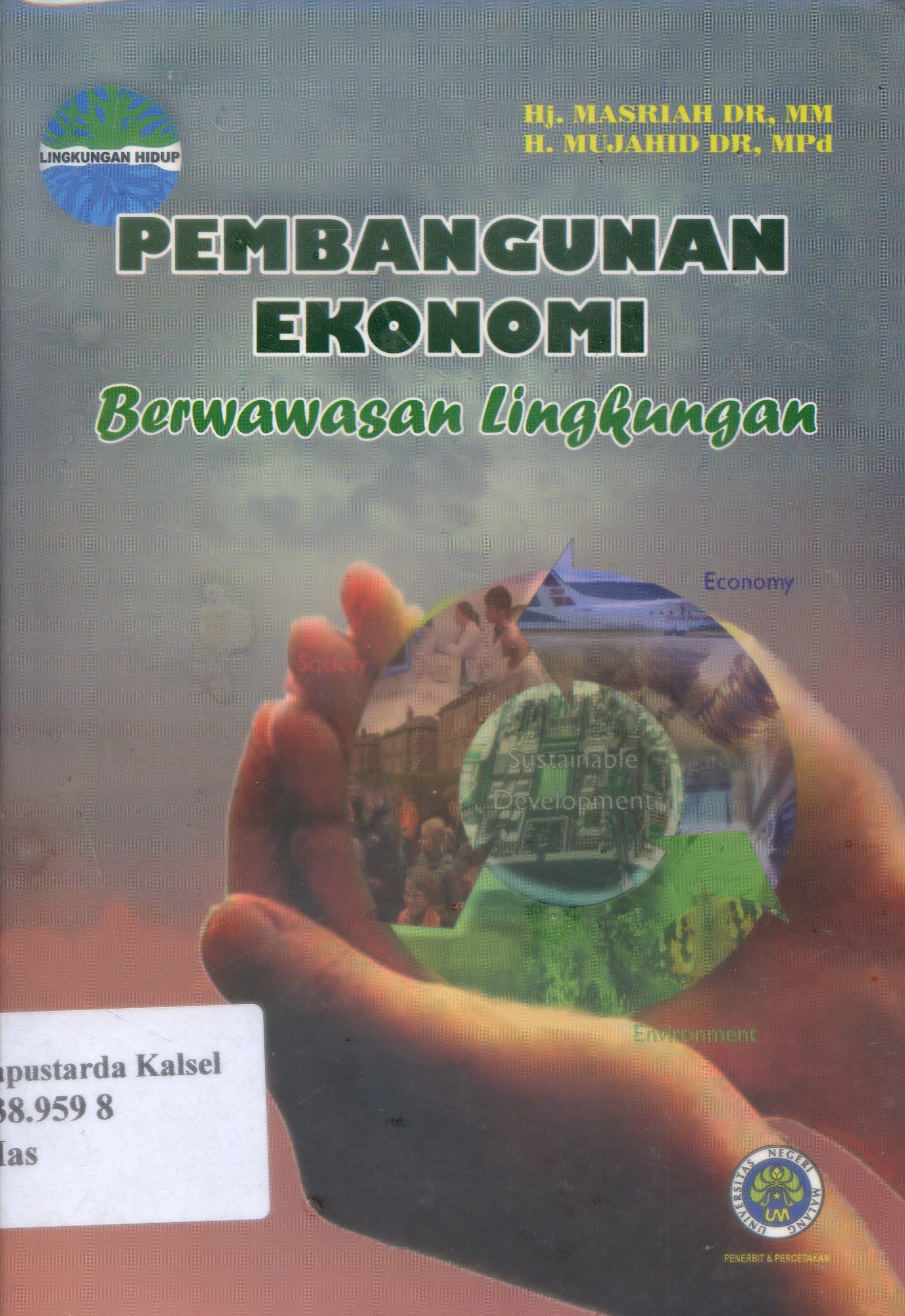 Cover Pembangunan Ekonomi : Berwawasan Lingkungan/ Masriah, Mujahid ; Editor, Djantera Kawi, Abdul