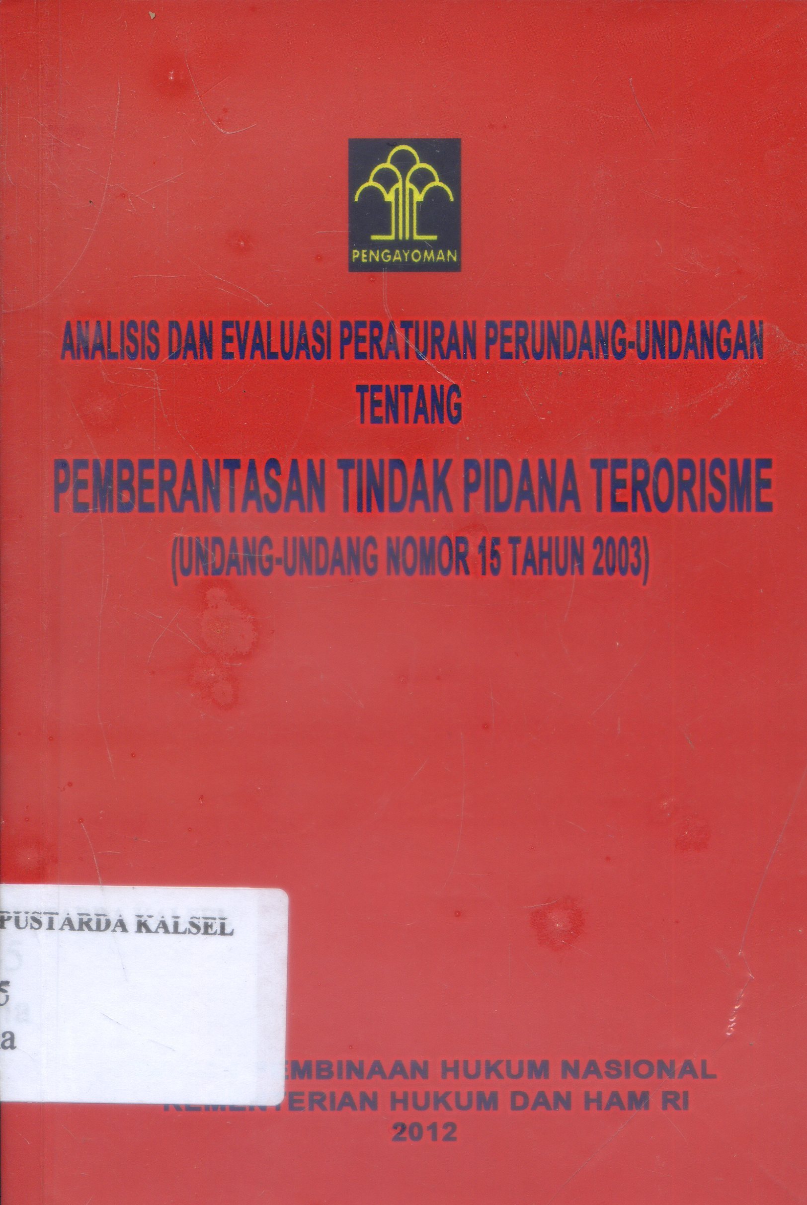 Cover Analisis Dan Evaluasi Peraturan Perundang-undangan Tentang tindak pidana Terorisme / Tim Bawah ; Editor, Suradji