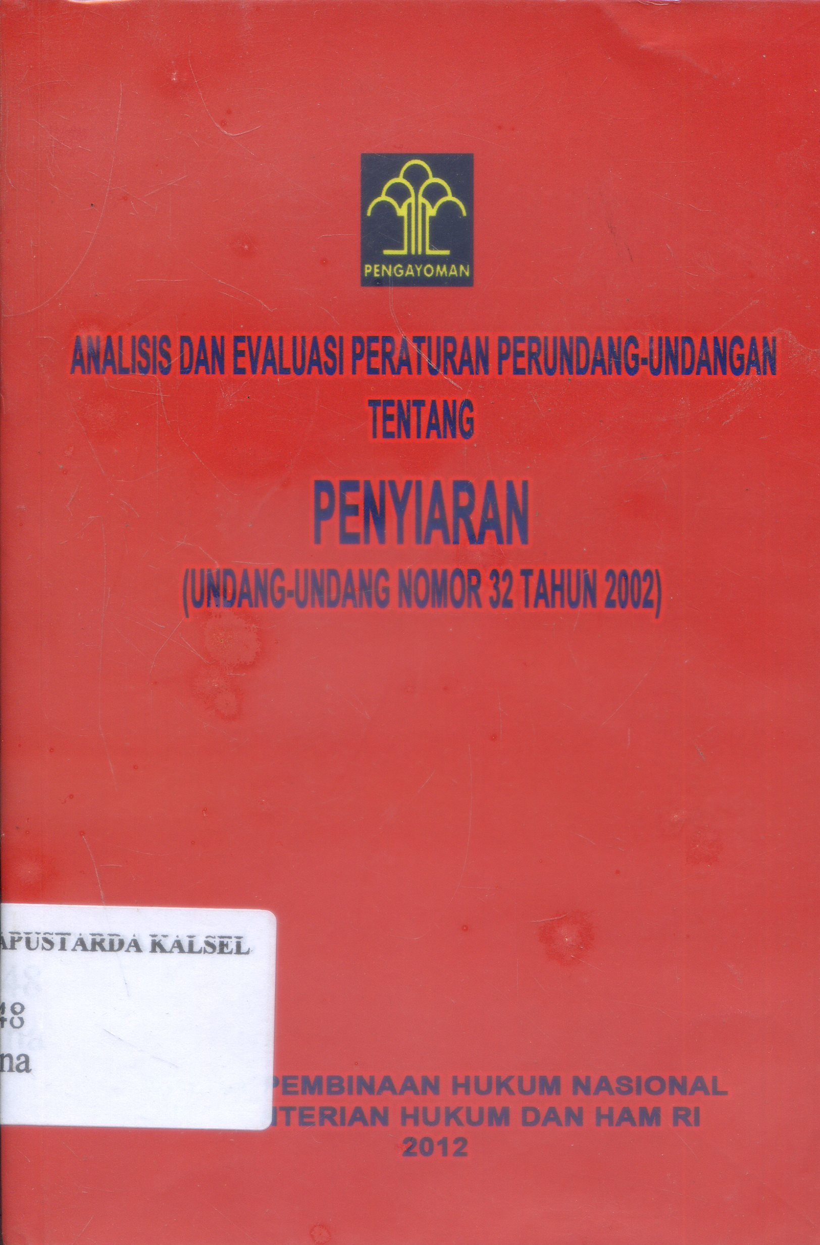 Cover Analisis Dan Evaluasi Peraturan Perundang-undangan Tentang Penyiaran / Tim Bawah ; Editor, Suradji