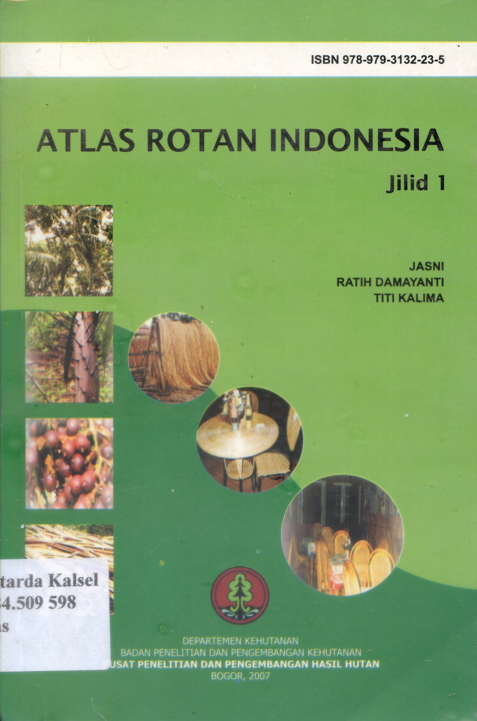 Cover Atlas Rotan Indonesia / Jasni, Ratih Damayanti, Titi Kalima ; Editor, Osly Rachman, Johanis P.Mogea