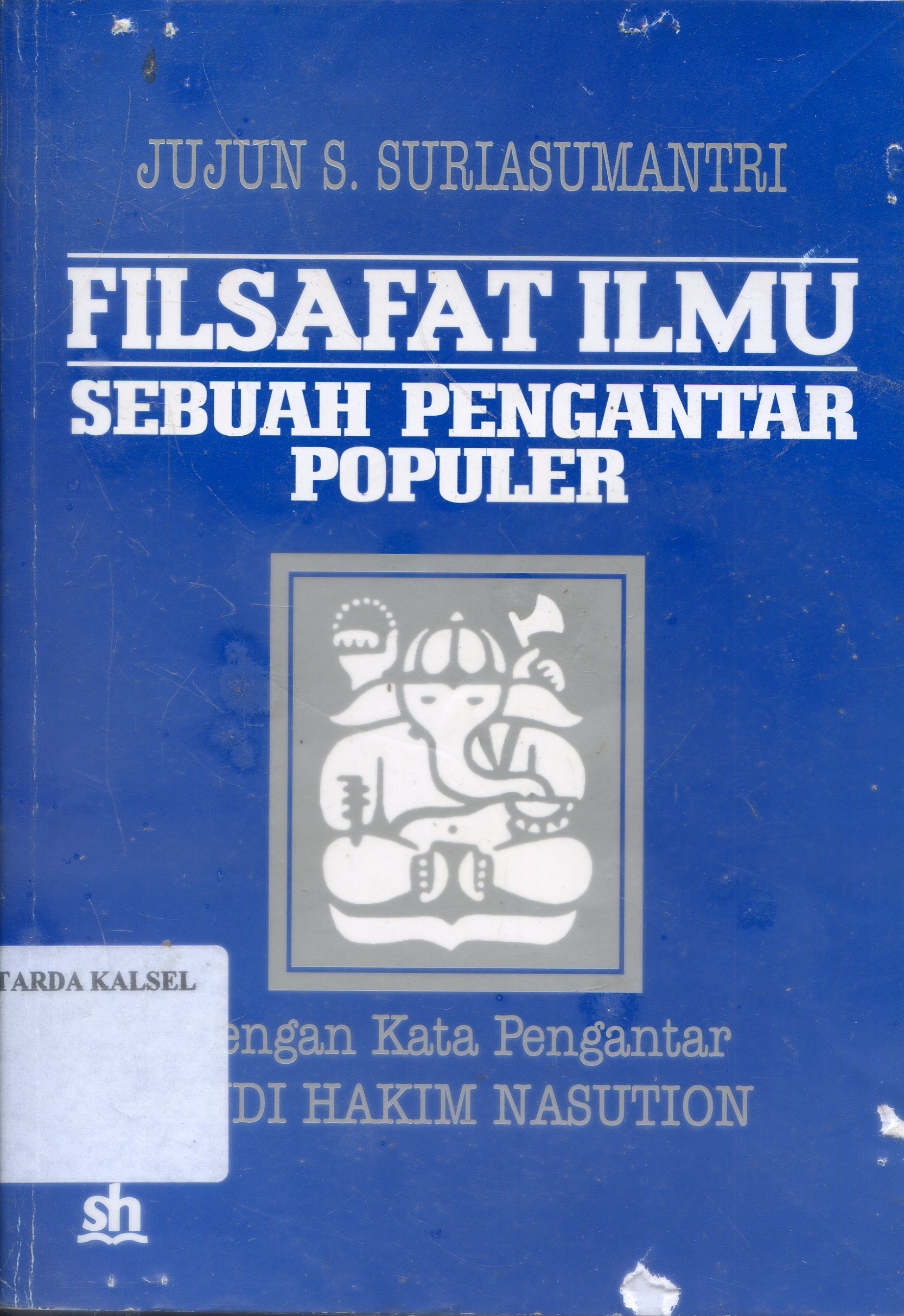 Cover Filsafat Ilmu : Sebuah Pengantar Populer / Jujun S. Suriasumantri