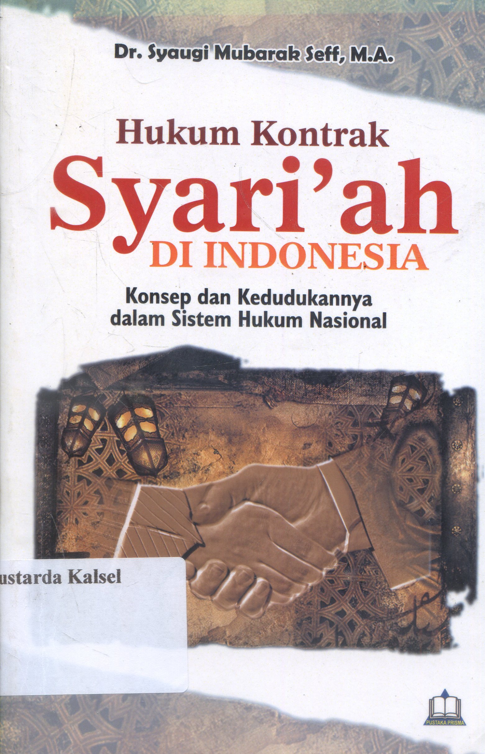 Cover Hukum kontrak syari'ah di Indonesia : konsep dan kedudukannya dalam sistem hukum Nasional / Syaugi mubarak seff ; editor, Diana rahmi
