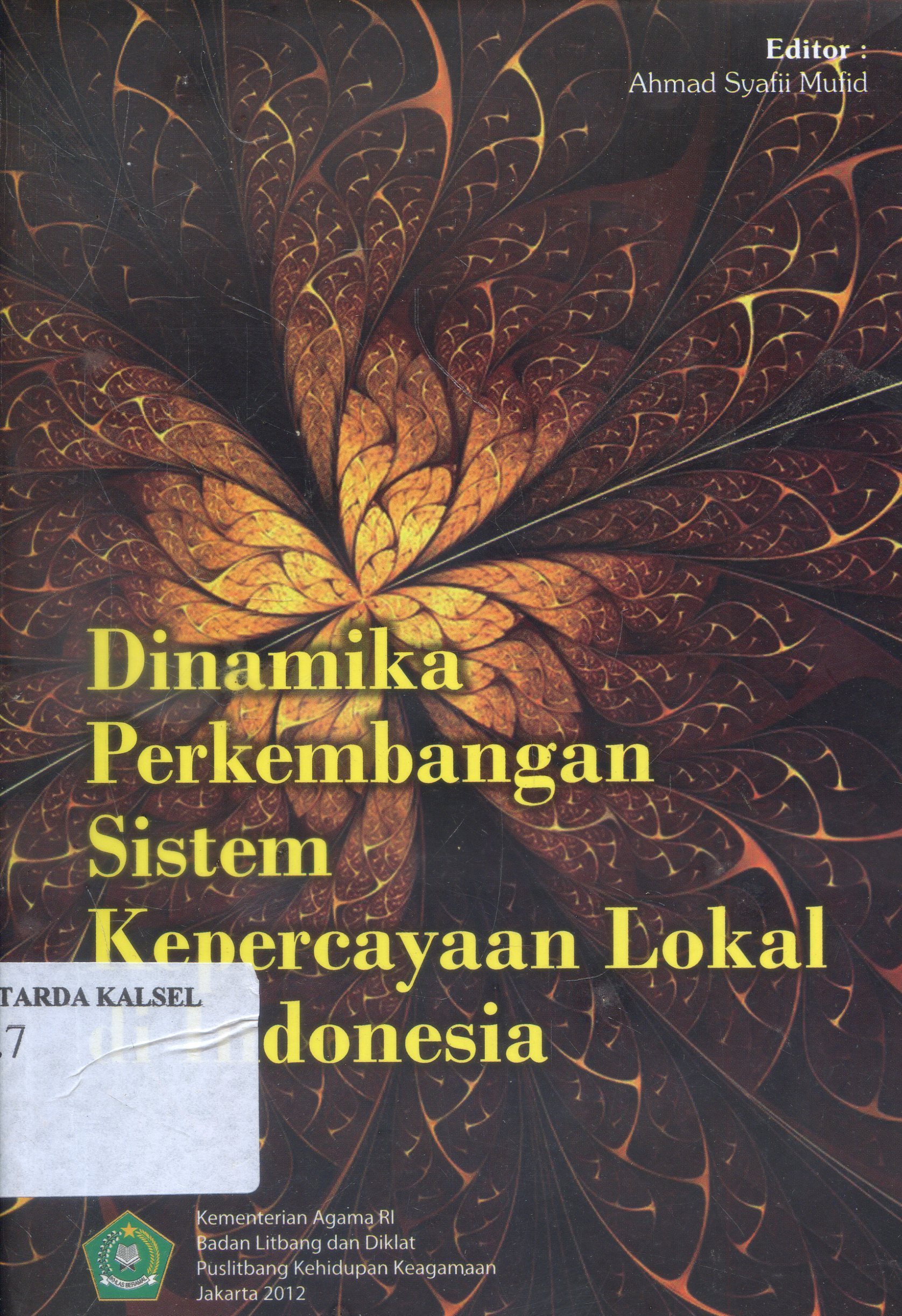 Cover Dinamika Perkembangan Sistem Kepercayaan Lokal di Indonesia / PUSLITBANG ; Editor, Ahmad Syafi'i Mufid