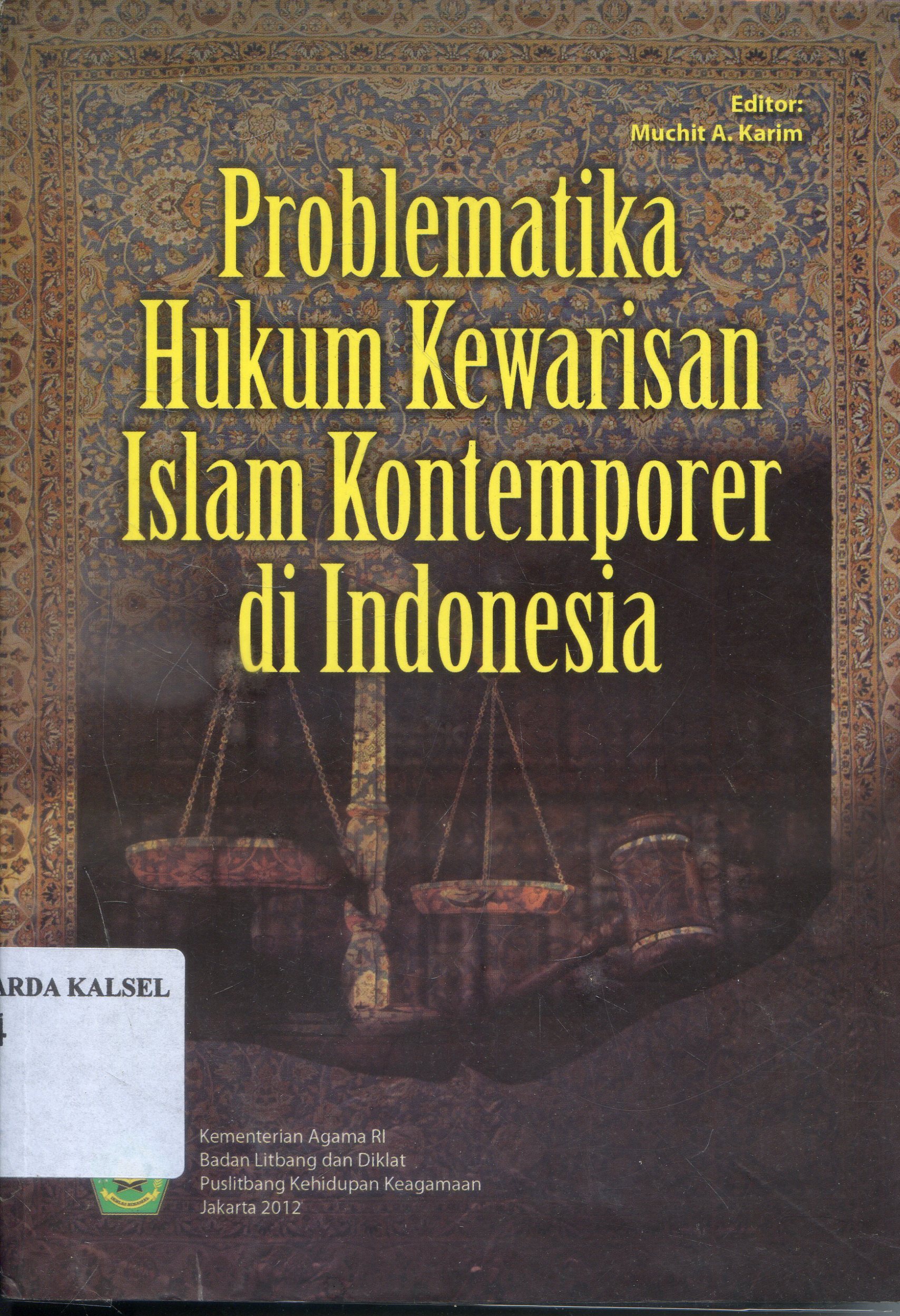 Cover Problematika Huum Kewarisan Islam Kontemporer di Indonesia / PUSLITBANG ; Editor, Muchit A. Karim