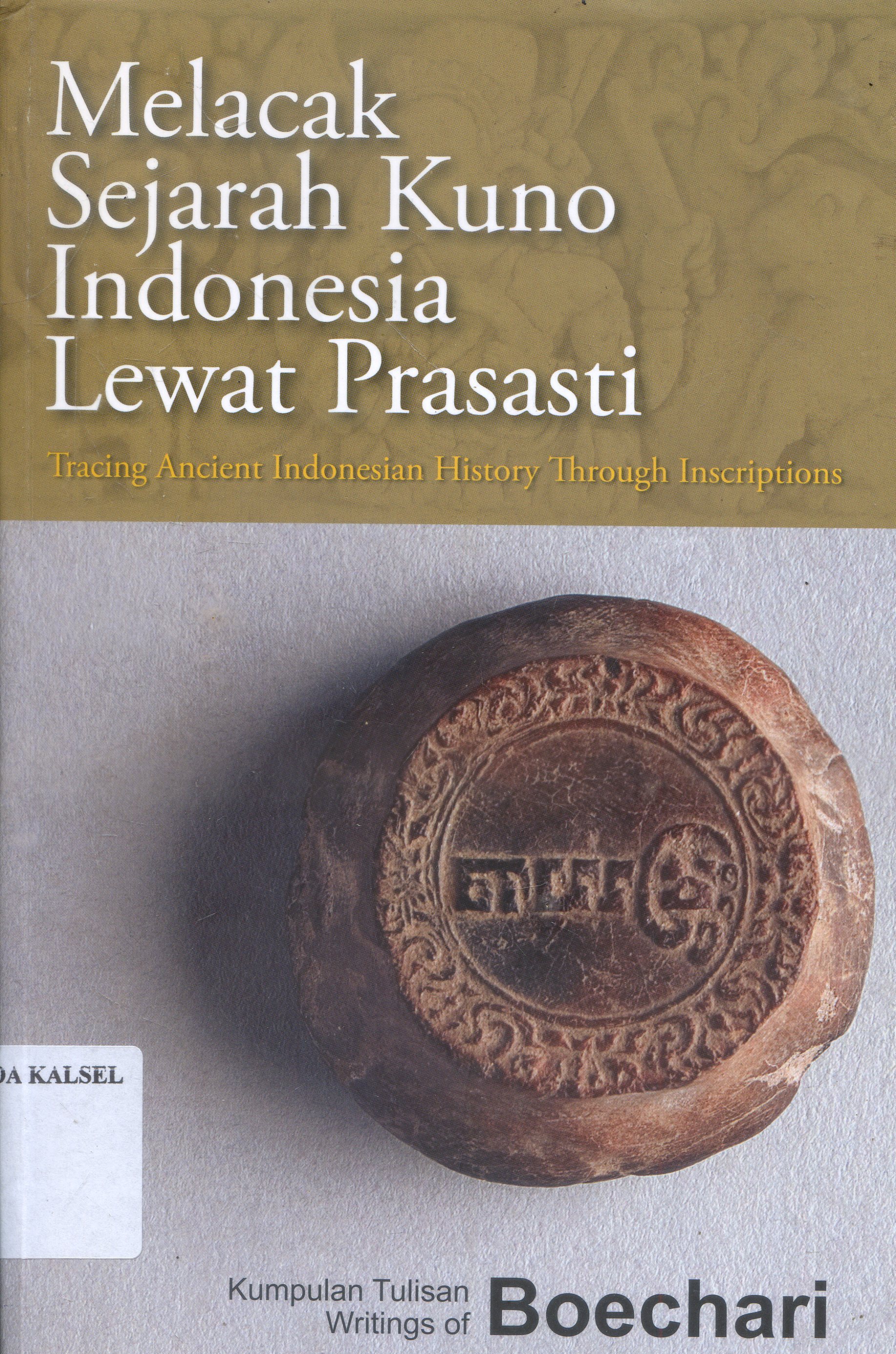 Cover Melacak Sejarah kuno Indonesia lewat Prasasti / Boechari ; Editor, Ninnie Susanti, Hasan Djafar , Edhie Wurjantoro