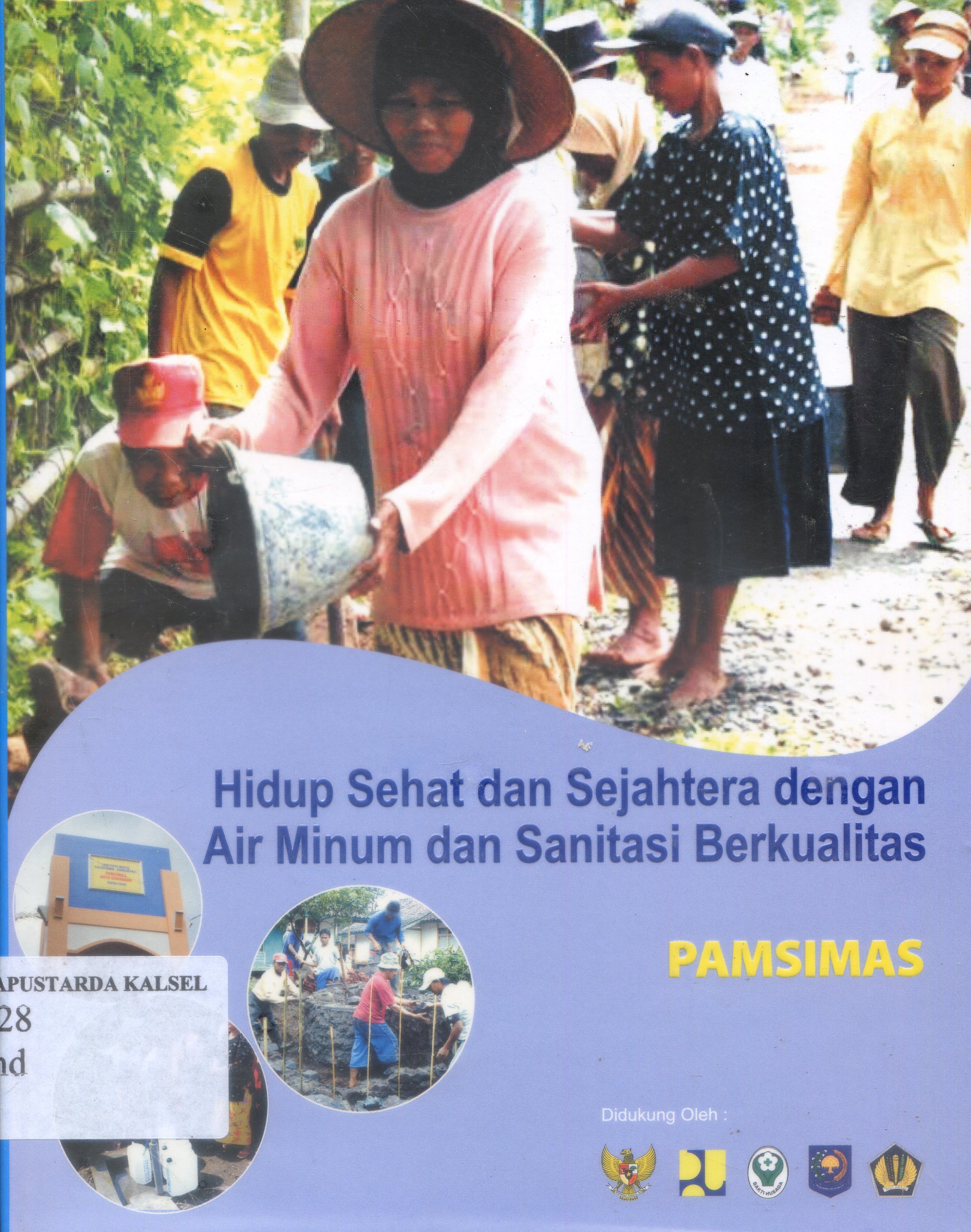 Cover Hidup Sehat dan sejahtera dengan air minum dan sanitasi Berkualitas / Budi Yuwono, Guratno Hartono ; Editor, Sumirat/ Budi Yuwono, Guratno Hartono